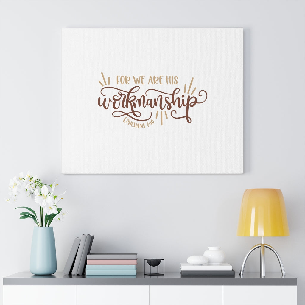 Scripture Walls Workmanship Ephesians 2:10 Bible Verse Canvas Christian Wall Art Ready to Hang Unframed-Express Your Love Gifts