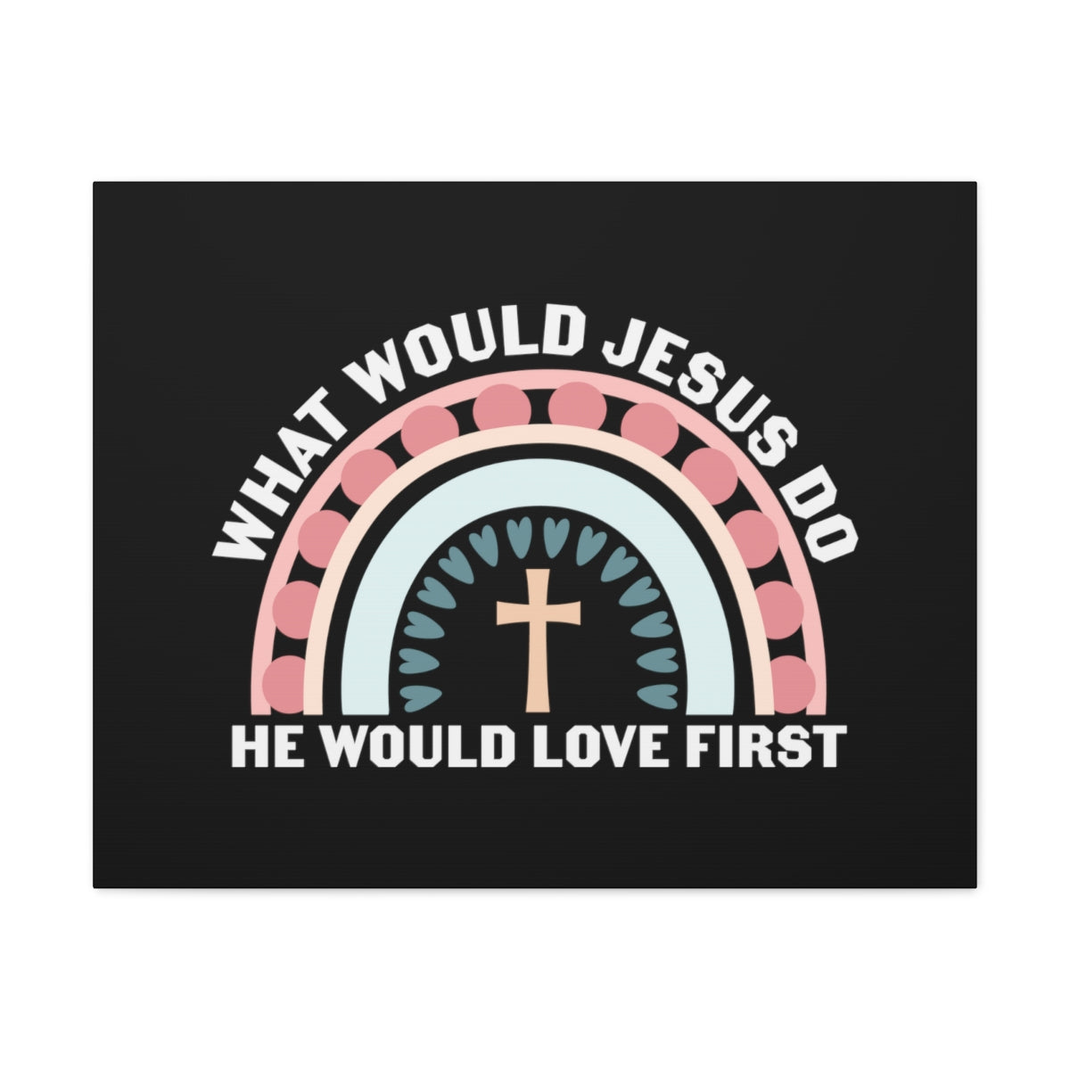 Scripture Walls Would Jesus Do 1 John 4:19 Christian Wall Art Bible Verse Print Ready to Hang Unframed-Express Your Love Gifts