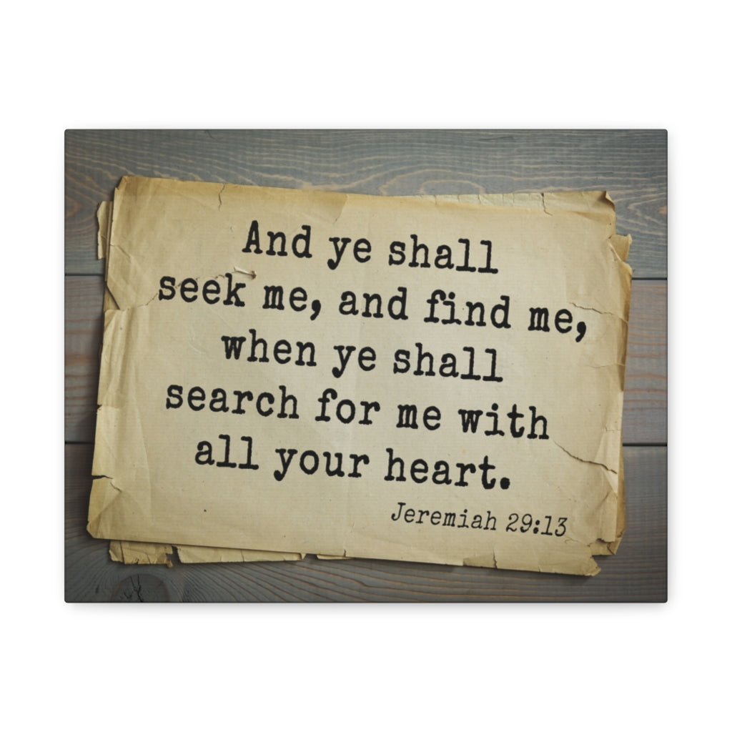 Scripture Walls Ye Shall Seek Jeremiah 29:13 Bible Verse Canvas Christian Wall Art Ready to Hang Unframed-Express Your Love Gifts