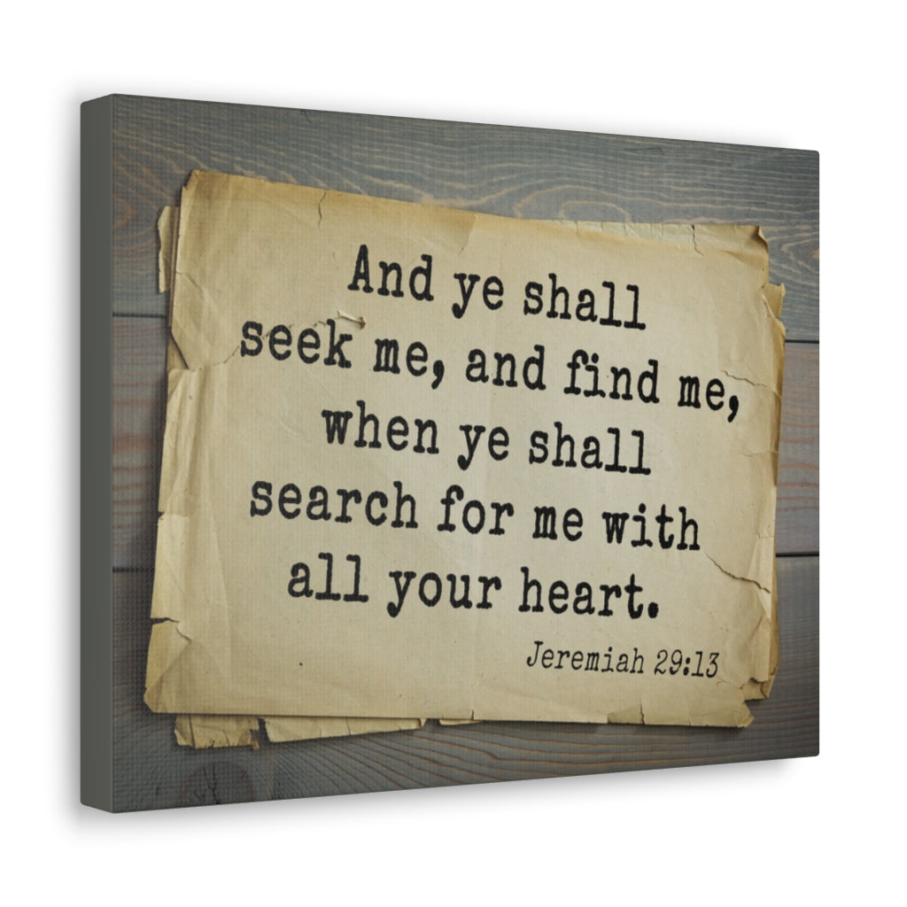Scripture Walls Ye Shall Seek Jeremiah 29:13 Bible Verse Canvas Christian Wall Art Ready to Hang Unframed-Express Your Love Gifts