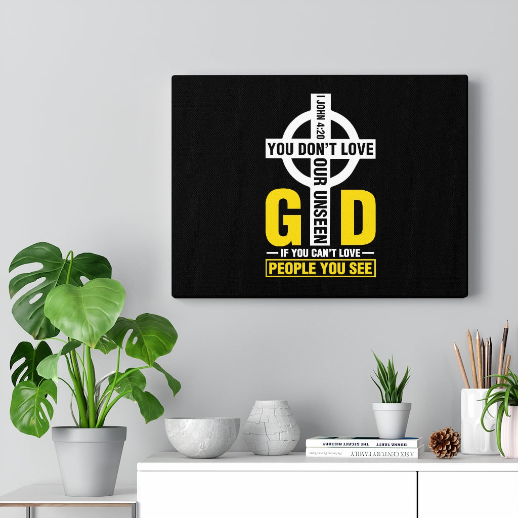 Scripture Walls You Don't Love 1 John 4:20 Bible Verse Canvas Christian Wall Art Ready to Hang Unframed-Express Your Love Gifts