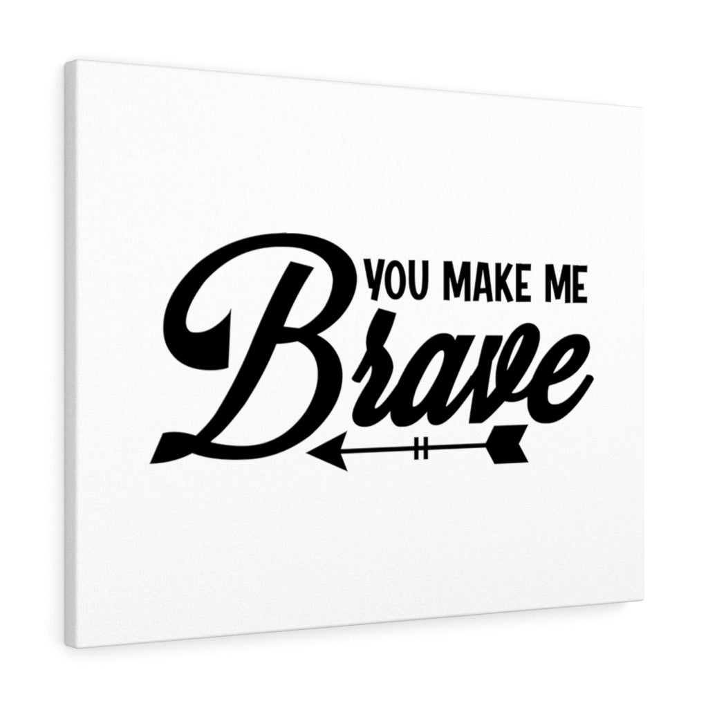 Scripture Walls You Make Me Brave Bible Verse Canvas Christian Wall Art Ready to Hang Unframed-Express Your Love Gifts