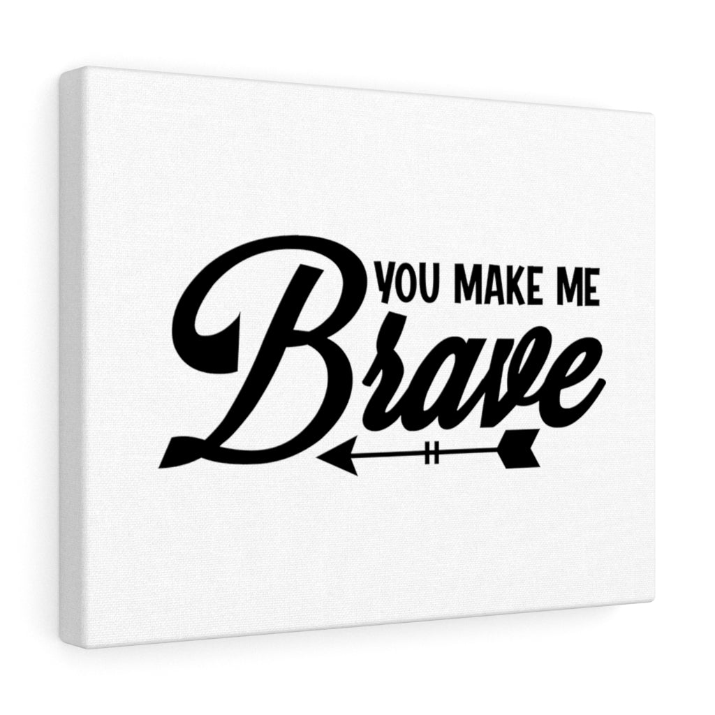 Scripture Walls You Make Me Brave Bible Verse Canvas Christian Wall Art Ready to Hang Unframed-Express Your Love Gifts