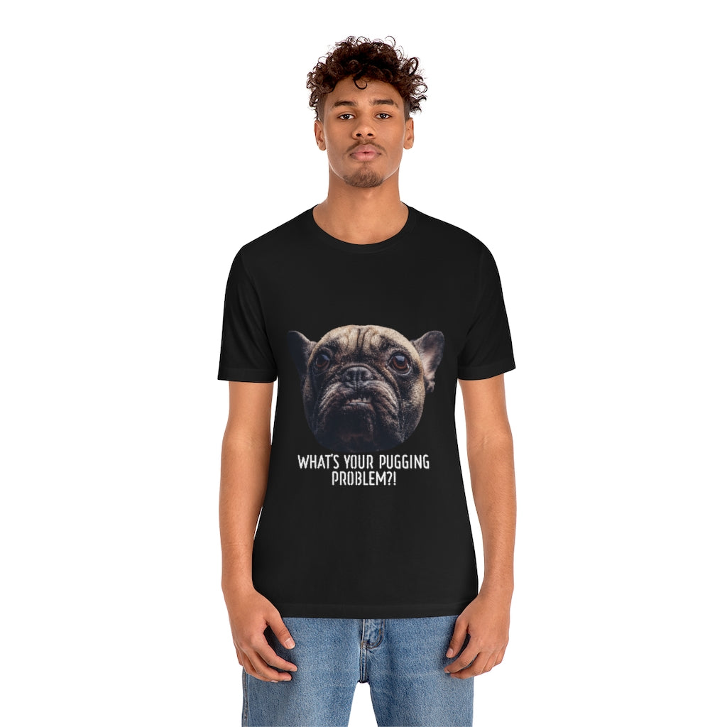 What the Pug is your Problem?! Thug Pug T-Shirt-Express Your Love Gifts