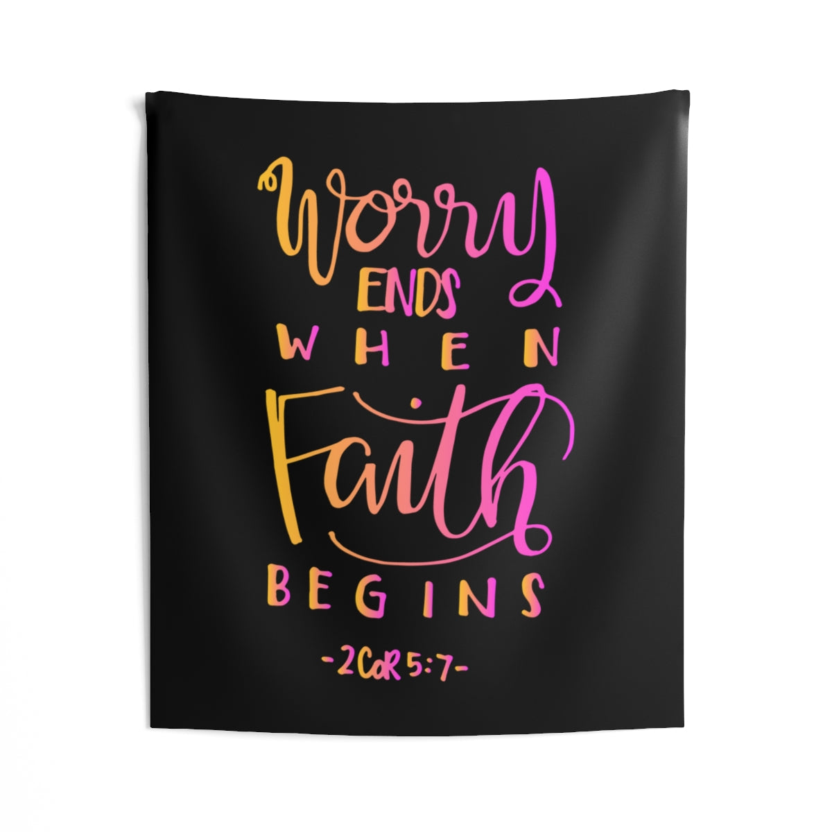 Worry Ends When Faith Begins 2 Cor. 5:7 Wall Hanging Tapestry-Express Your Love Gifts