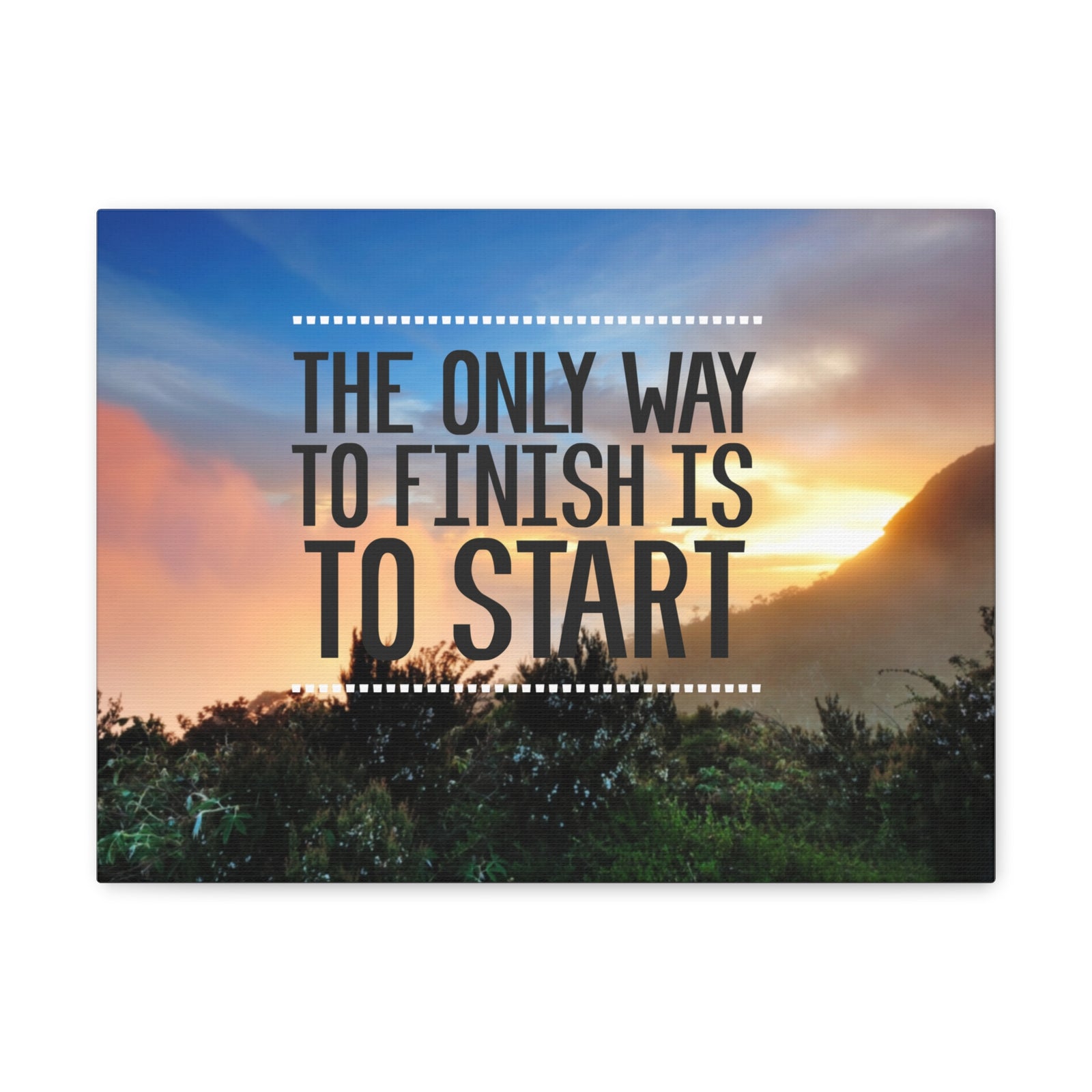 Inspirational Quote Canvas The Only Way To Finish Is To Start Motivational Print Ready to Hang Artwork-Express Your Love Gifts