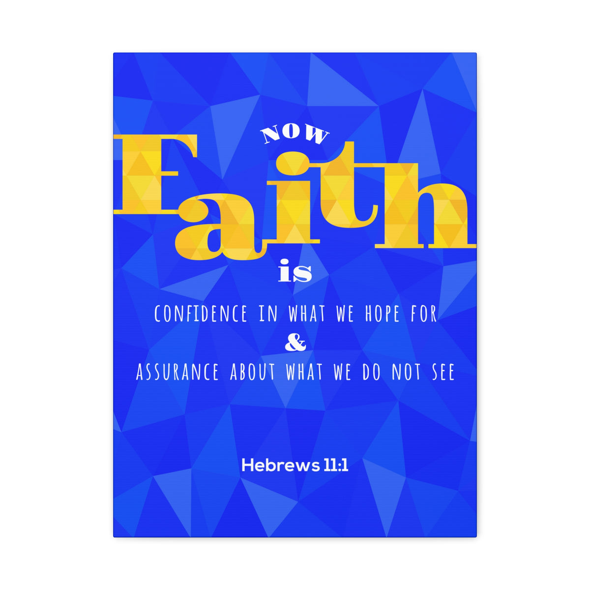 Scripture Canvas Now Faith Is Confidence Hebrews 11:1 Christian Wall Art Bible Verse Print Ready To Hang-Express Your Love Gifts