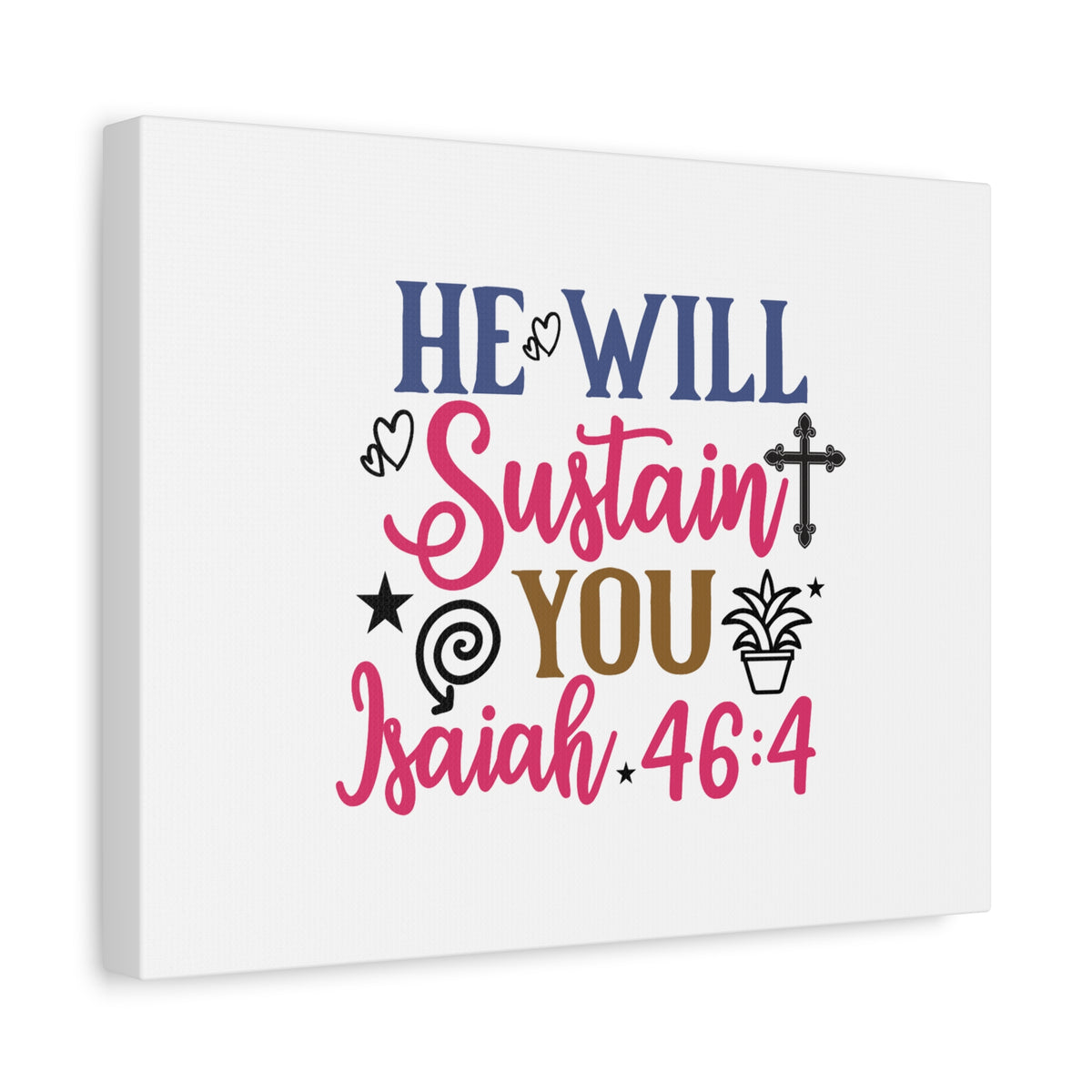 Scripture Walls Isaiah 46:4 He Will Sustain You Bible Verse Canvas Christian Wall Art Ready to Hang Unframed-Express Your Love Gifts