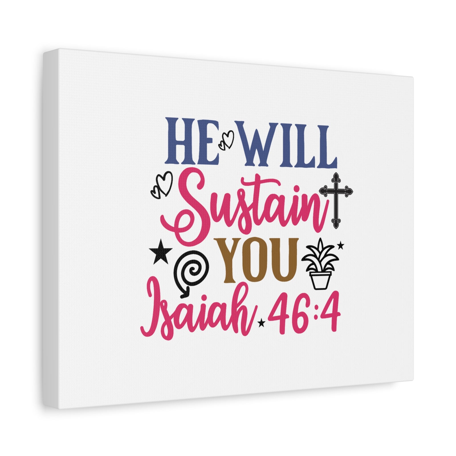 Scripture Walls Isaiah 46:4 He Will Sustain You Bible Verse Canvas Christian Wall Art Ready to Hang Unframed-Express Your Love Gifts