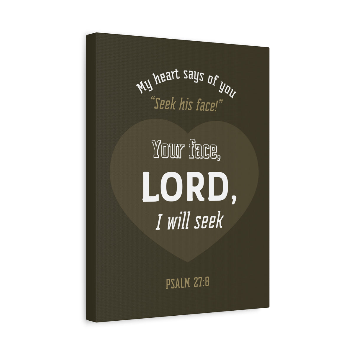 Scripture Canvas My heart Says Of You Psalm 27:8 Christian Wall Art Bible Verse Print Ready To Hang-Express Your Love Gifts