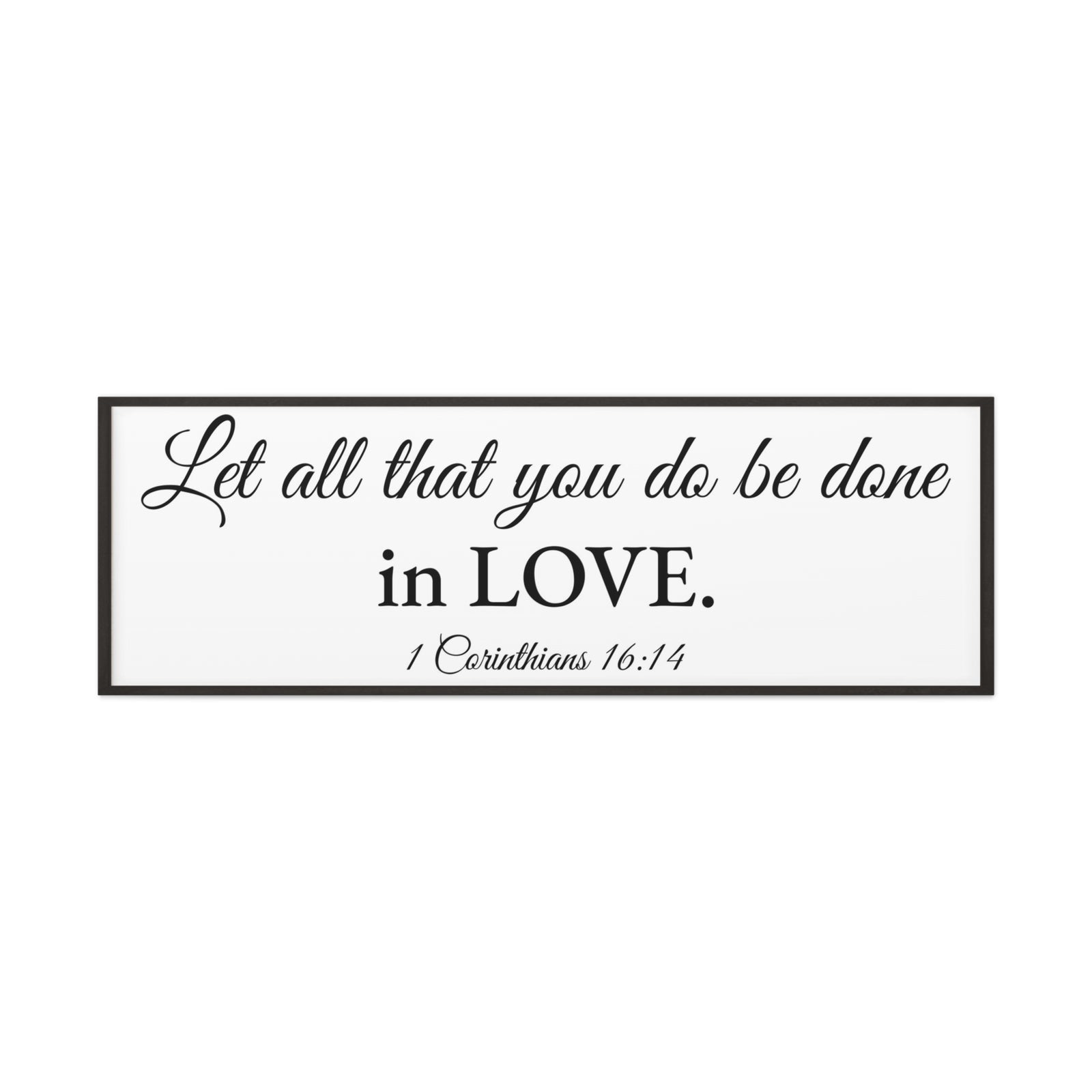 Scripture Walls 1 Corinthians 16:14 White Bible Verse Canvas Christian Wall Art Ready to Hang Unframed-Express Your Love Gifts