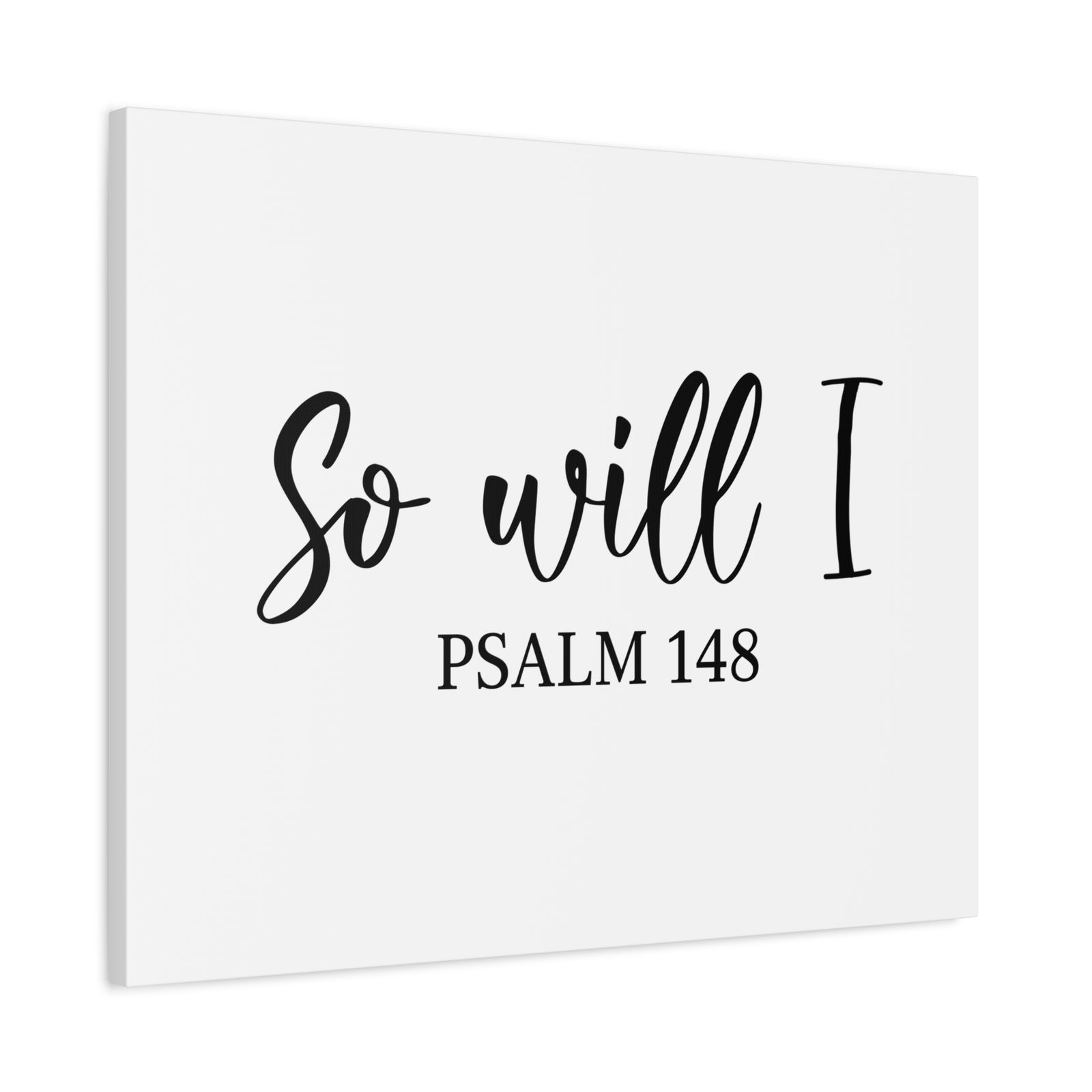 Scripture Canvas So Will I Psalm 148 Christian Wall Art Bible Verse Print Ready to Hang-Express Your Love Gifts