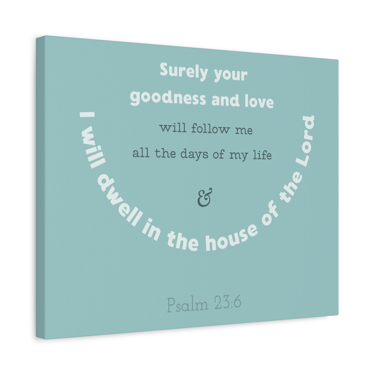 Scripture Walls Surely Your Goodness Psalm 23:6 Bible Verse Canvas Christian Wall Art Ready To Hang-Express Your Love Gifts
