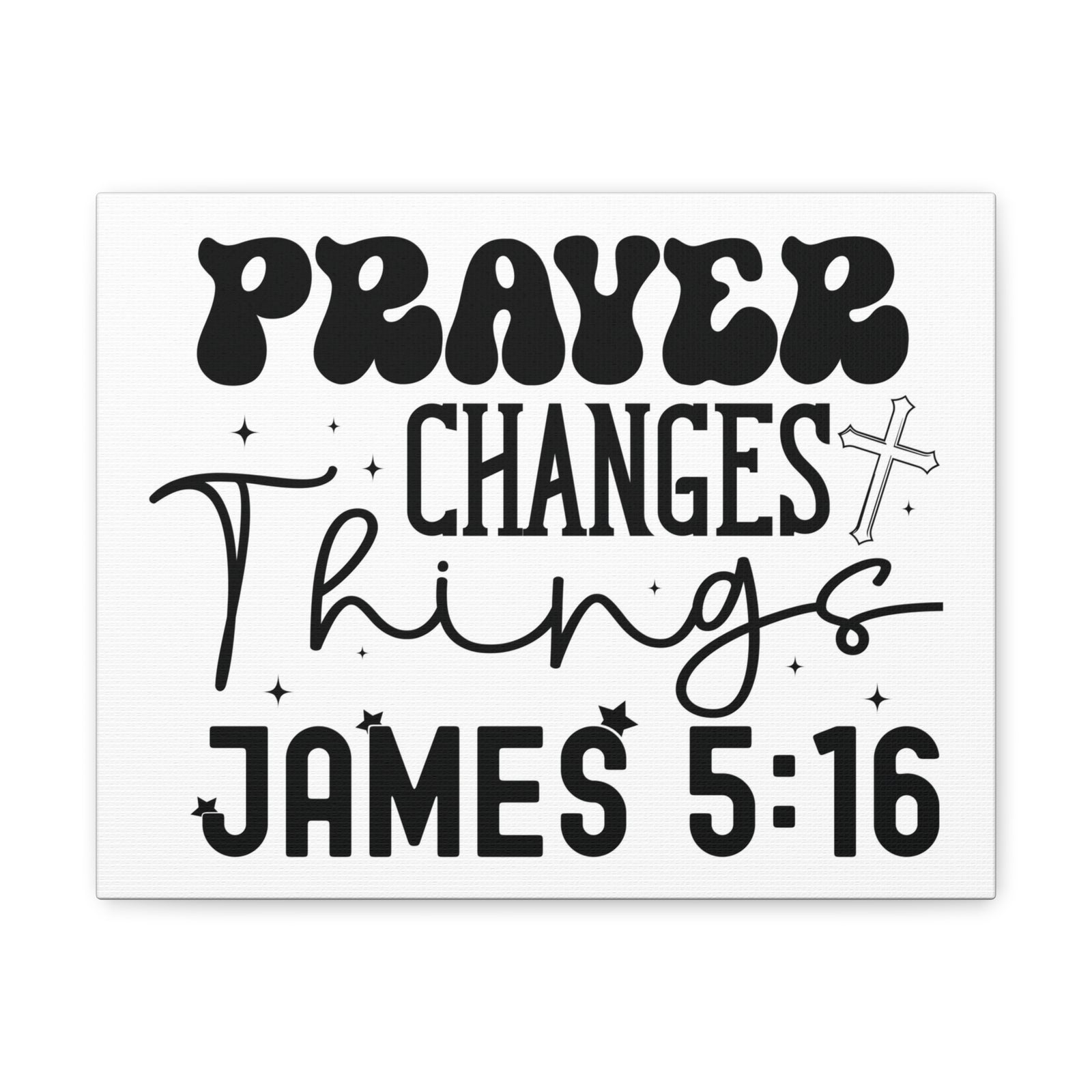 Scripture Walls James 5:16 Prayer Changes Things Bible Verse Canvas Christian Wall Art Ready to Hang Unframed-Express Your Love Gifts