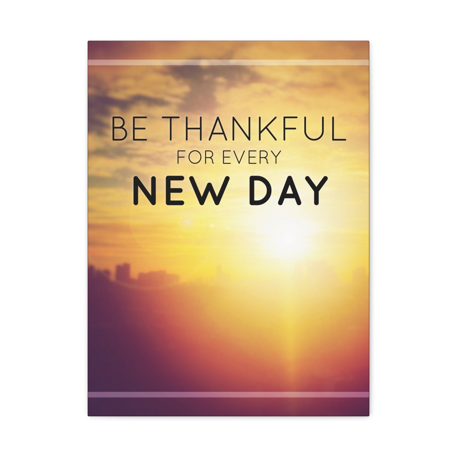 Inspirational Quote Canvas Be Thankful For Every New Day Motivational Print Ready to Hang Artwork-Express Your Love Gifts
