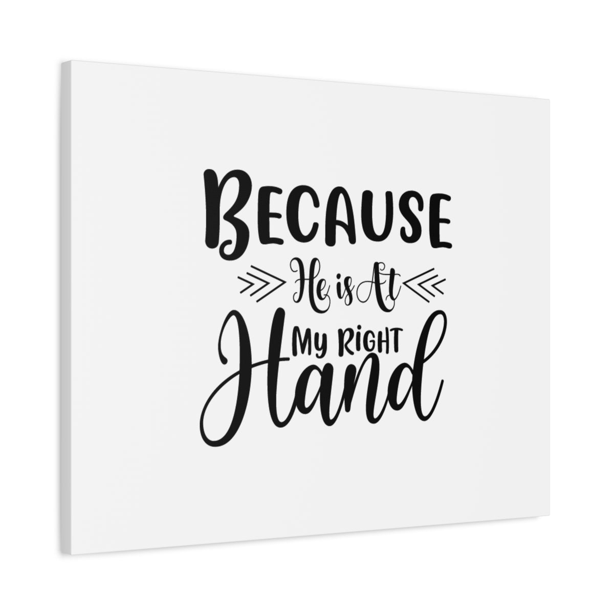 Scripture Canvas Because He Is At My Right Hand Psalm 89:13 Christian Wall Art Bible Verse Print Ready to Hang-Express Your Love Gifts