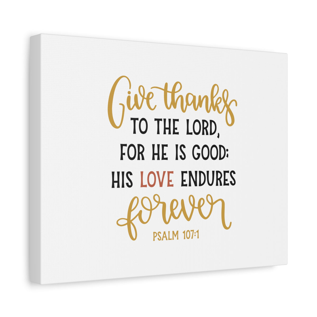 Scripture Canvas His Love Endures Psalm 107:1 Christian Wall Art Bible Verse Print Ready to Hang-Express Your Love Gifts