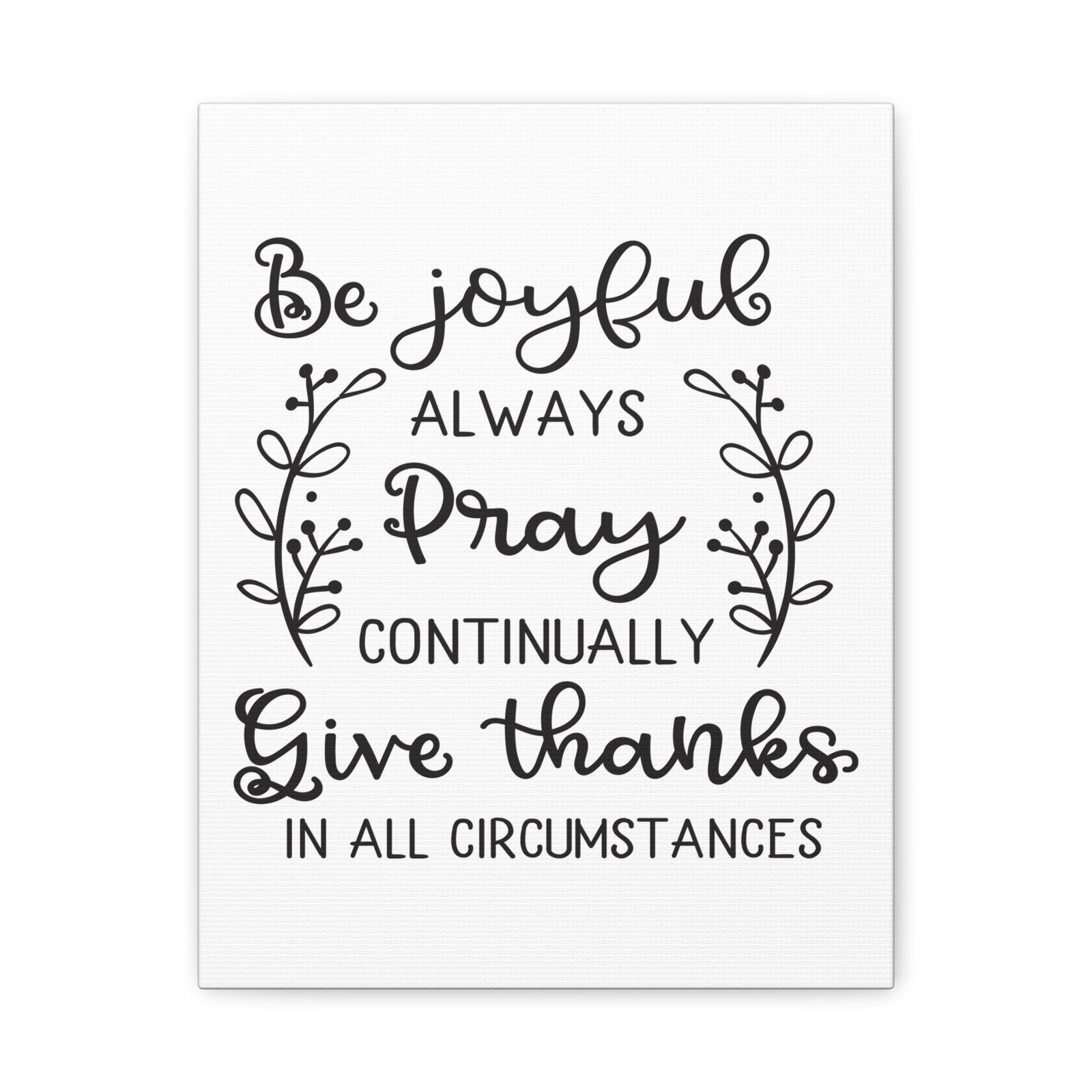 Scripture Canvas Be Joyful Always 1 Thessalonians 5:16-18 GNT Christian Wall Art Print Ready to Hang-Express Your Love Gifts