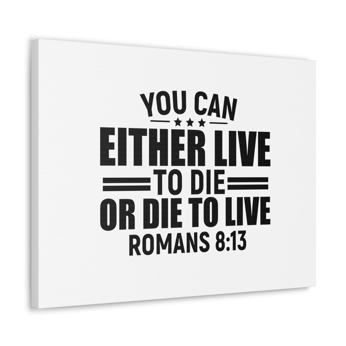 Scripture Walls Romans 8:13 Live to Die Bible Verse Canvas Christian Wall Art Ready to Hang Unframed-Express Your Love Gifts