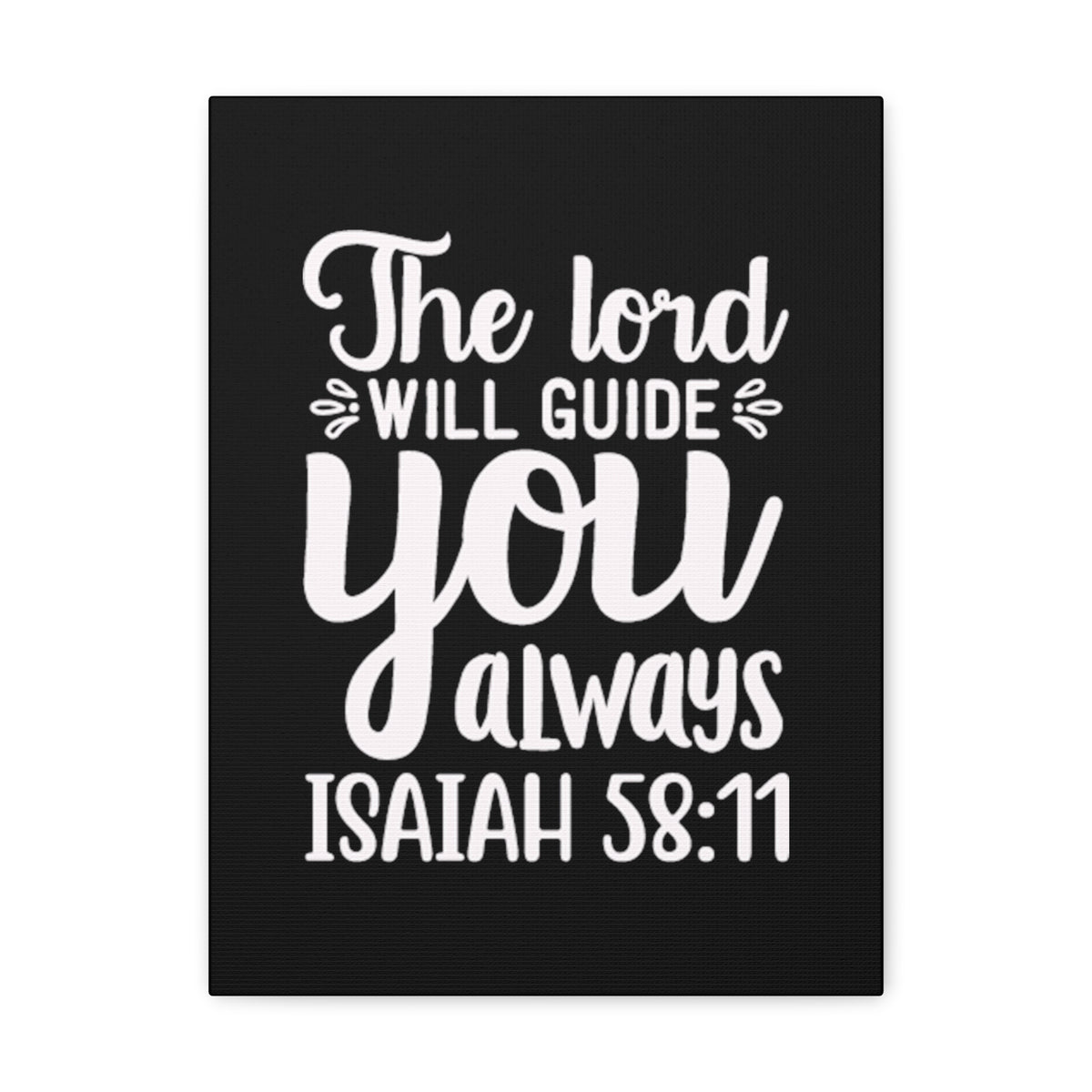 Scripture Walls Isaiah 58:11 The Lord Will Guide You Always Bible Verse Canvas Christian Wall Art Ready to Hang Unframed-Express Your Love Gifts