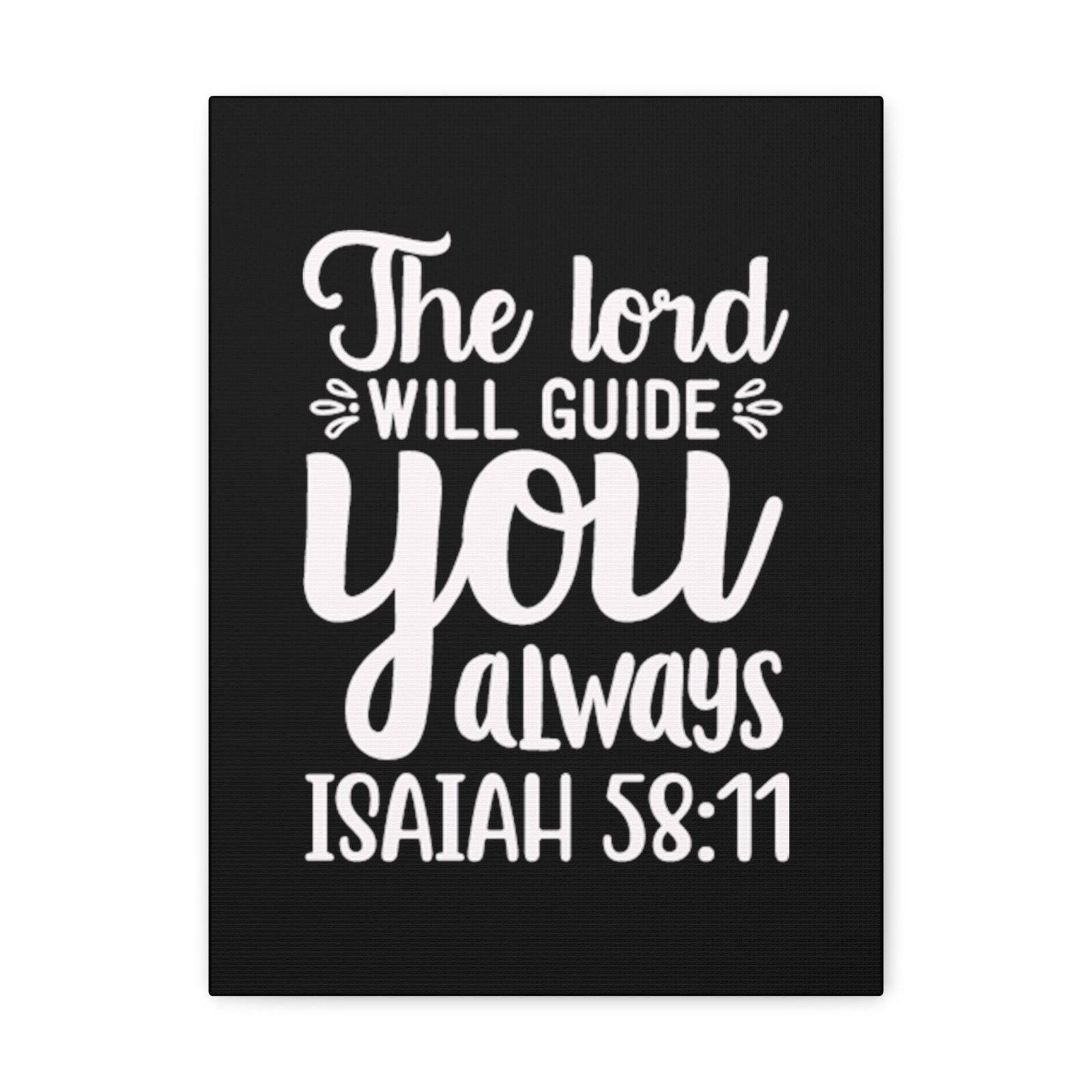 Scripture Walls Isaiah 58:11 The Lord Will Guide You Always Bible Verse Canvas Christian Wall Art Ready to Hang Unframed-Express Your Love Gifts