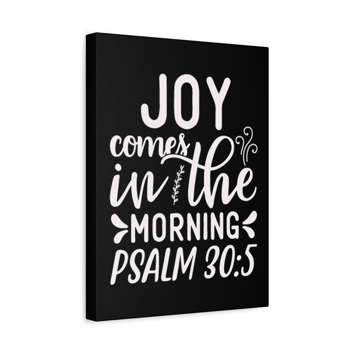 Scripture Walls Psalm 30:5 Joy Comes in The Morning Black Bible Verse Canvas Christian Wall Art Ready to Hang Unframed-Express Your Love Gifts