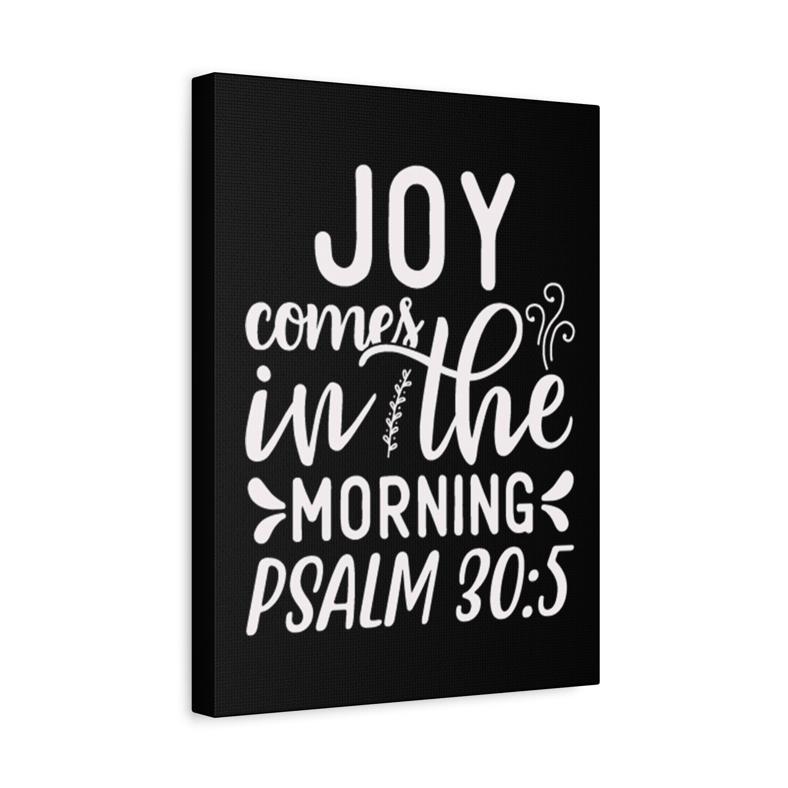 Scripture Walls Psalm 30:5 Joy Comes in The Morning Black Bible Verse Canvas Christian Wall Art Ready to Hang Unframed-Express Your Love Gifts
