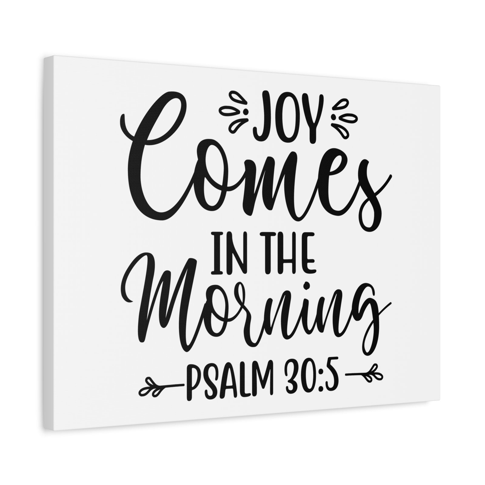 Scripture Walls Joy Comes In The Morning Psalm 30:5 Cursive Bible Verse Canvas Christian Wall Art Ready to Hang-Express Your Love Gifts