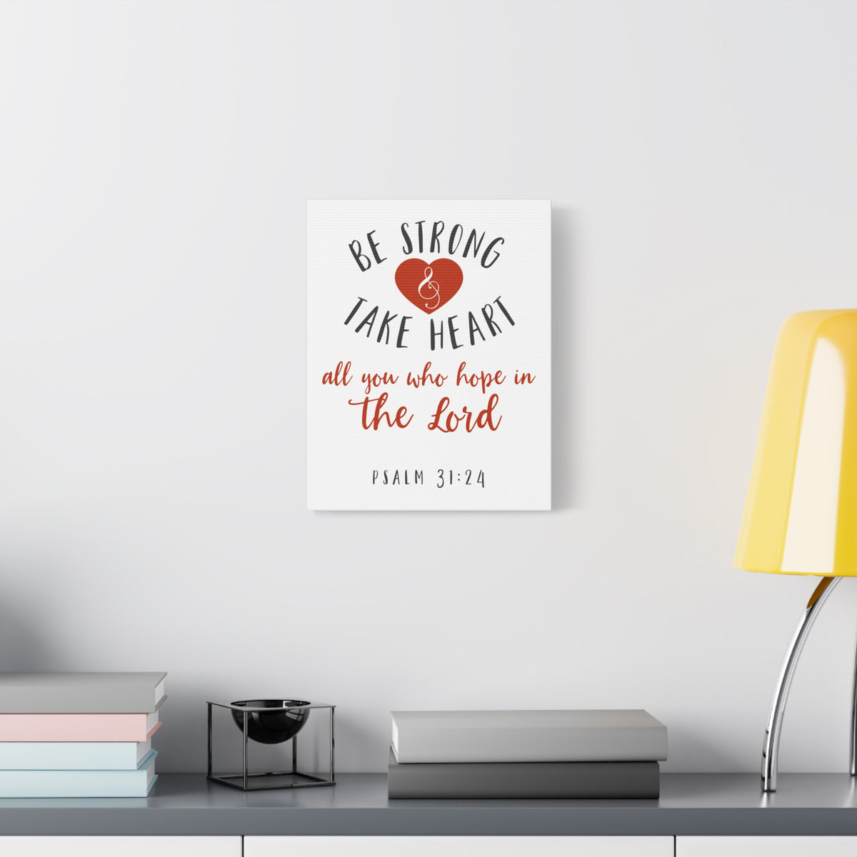 Scripture Canvas Be Strong And Take Heart Psalm 31:24 Christian Wall Art Bible Verse Print Ready To Hang-Express Your Love Gifts