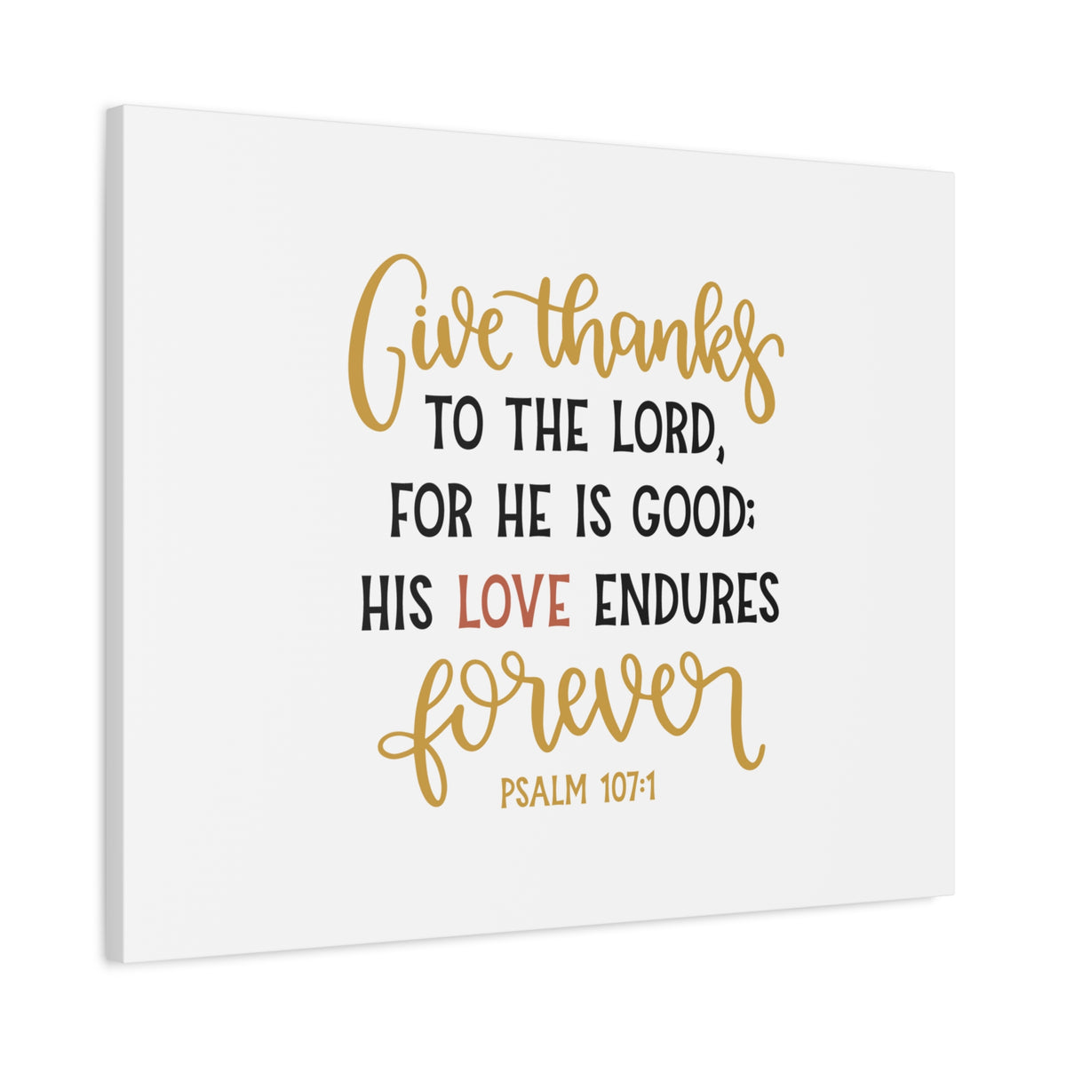 Scripture Canvas His Love Endures Psalm 107:1 Christian Wall Art Bible Verse Print Ready to Hang-Express Your Love Gifts