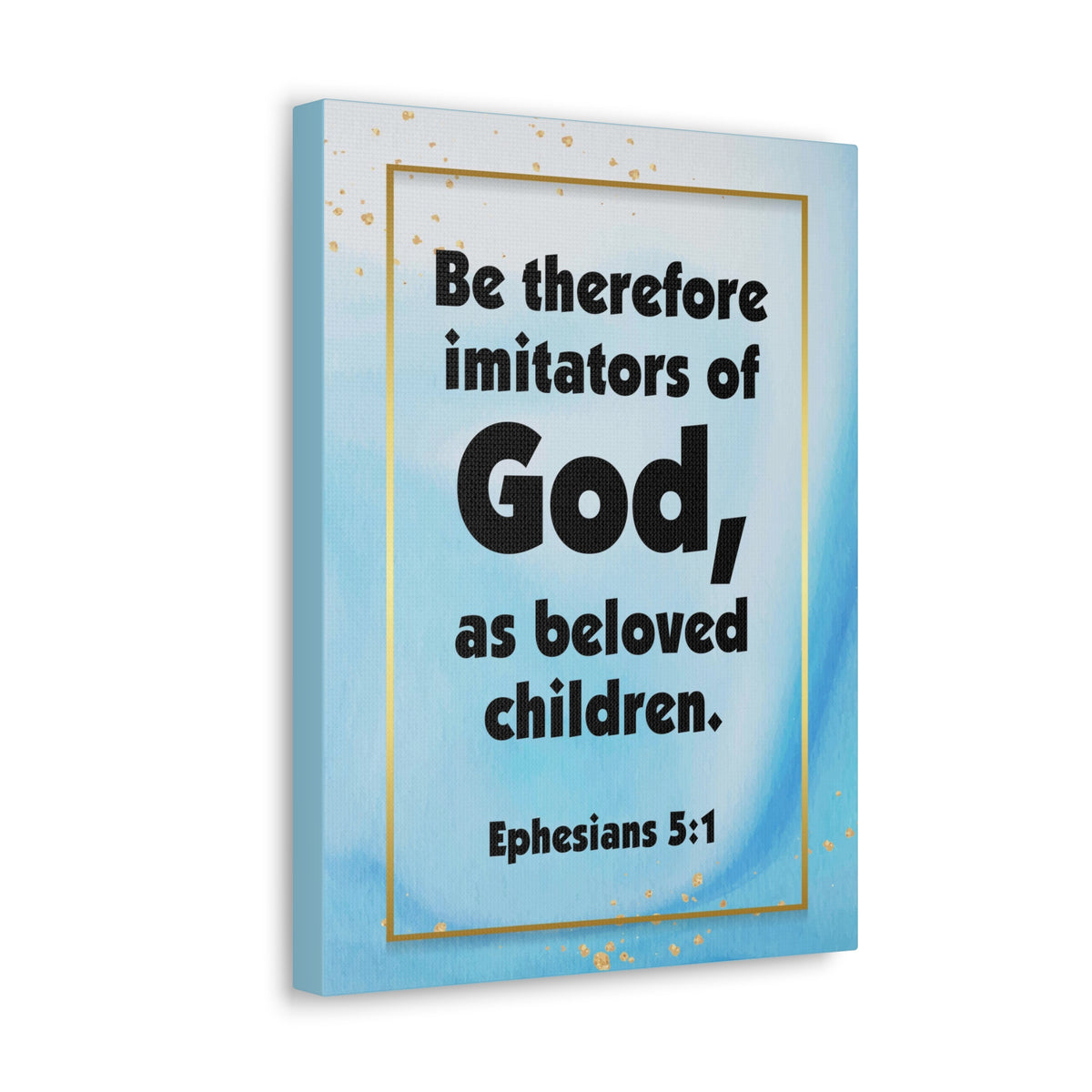 Scripture Canvas Imitators of God Ephesians 5:1 Christian Wall Art Bible Verse Print Ready to Hang-Express Your Love Gifts
