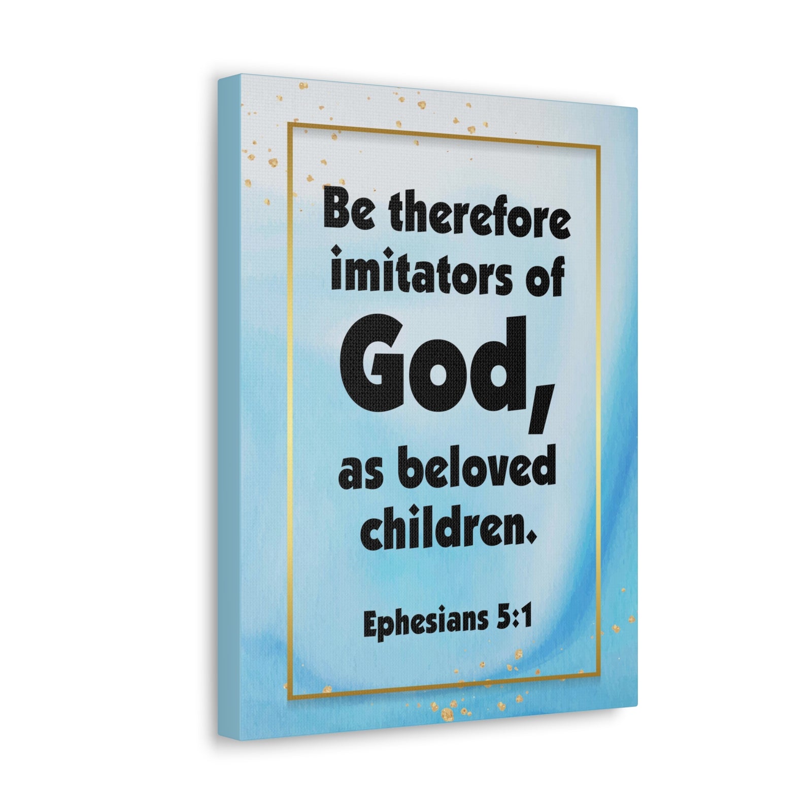 Scripture Canvas Imitators of God Ephesians 5:1 Christian Wall Art Bible Verse Print Ready to Hang-Express Your Love Gifts