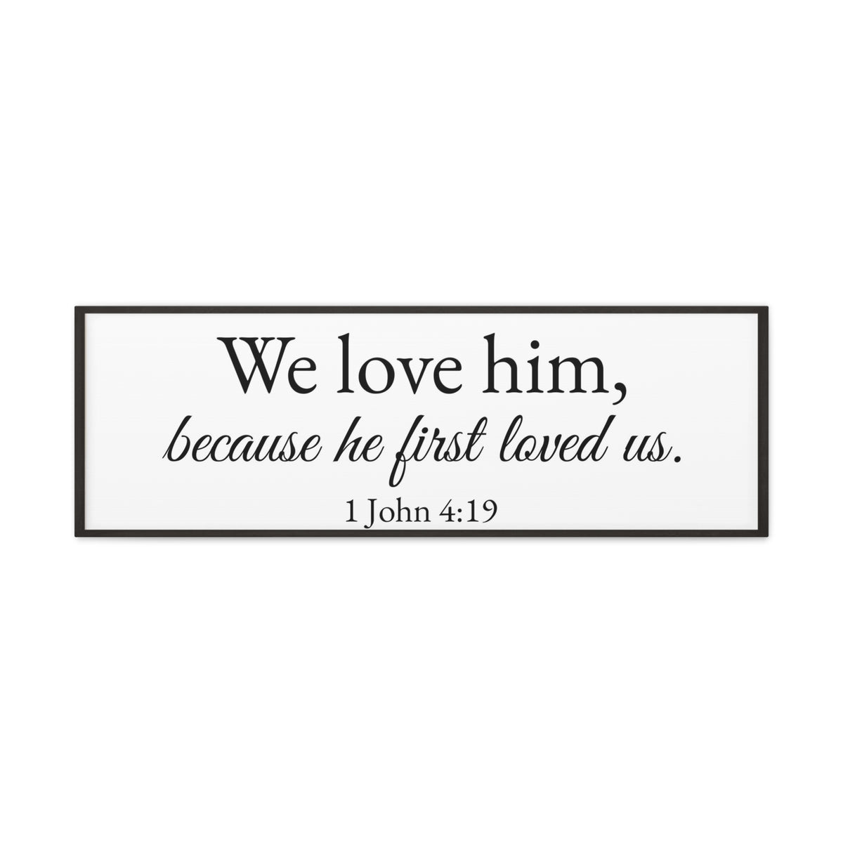 Scripture Walls 1 John 4:19 White Bible Verse Canvas Christian Wall Art Ready to Hang Unframed-Express Your Love Gifts