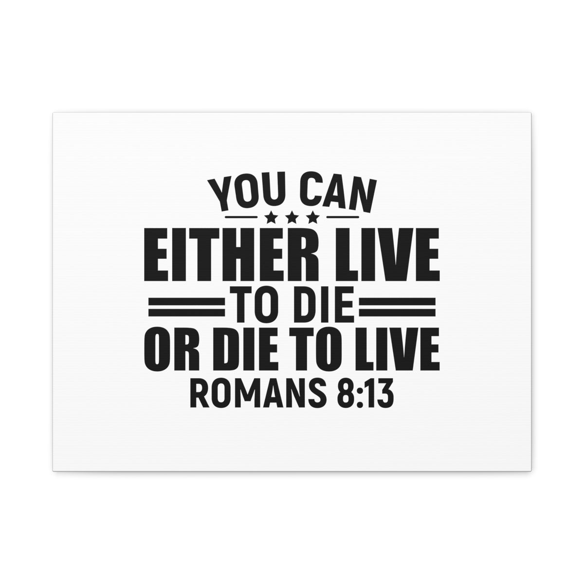 Scripture Walls Romans 8:13 Live to Die Bible Verse Canvas Christian Wall Art Ready to Hang Unframed-Express Your Love Gifts