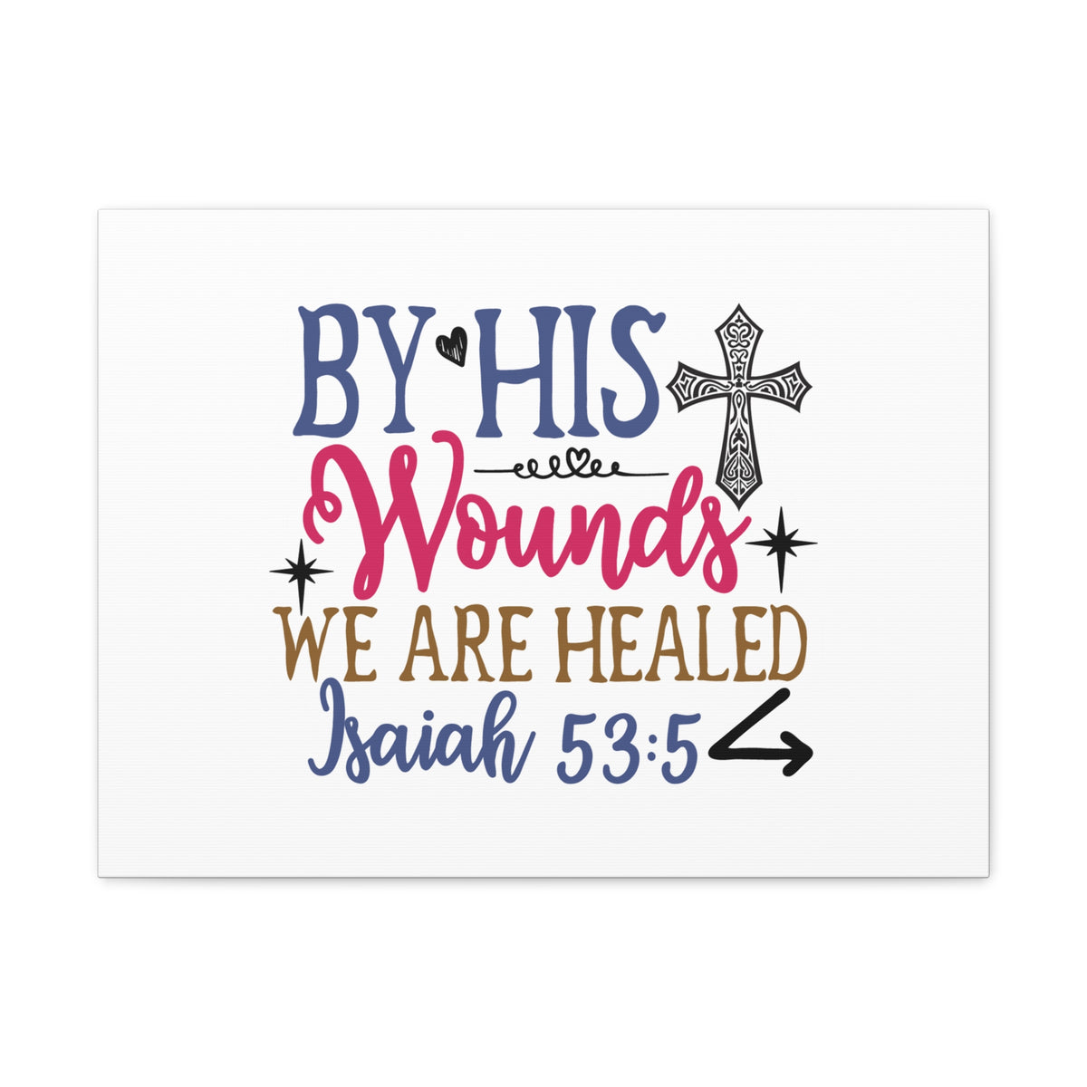 Scripture Walls Isaiah 53:5 By His Wounds Bible Verse Canvas Christian Wall Art Ready to Hang Unframed-Express Your Love Gifts