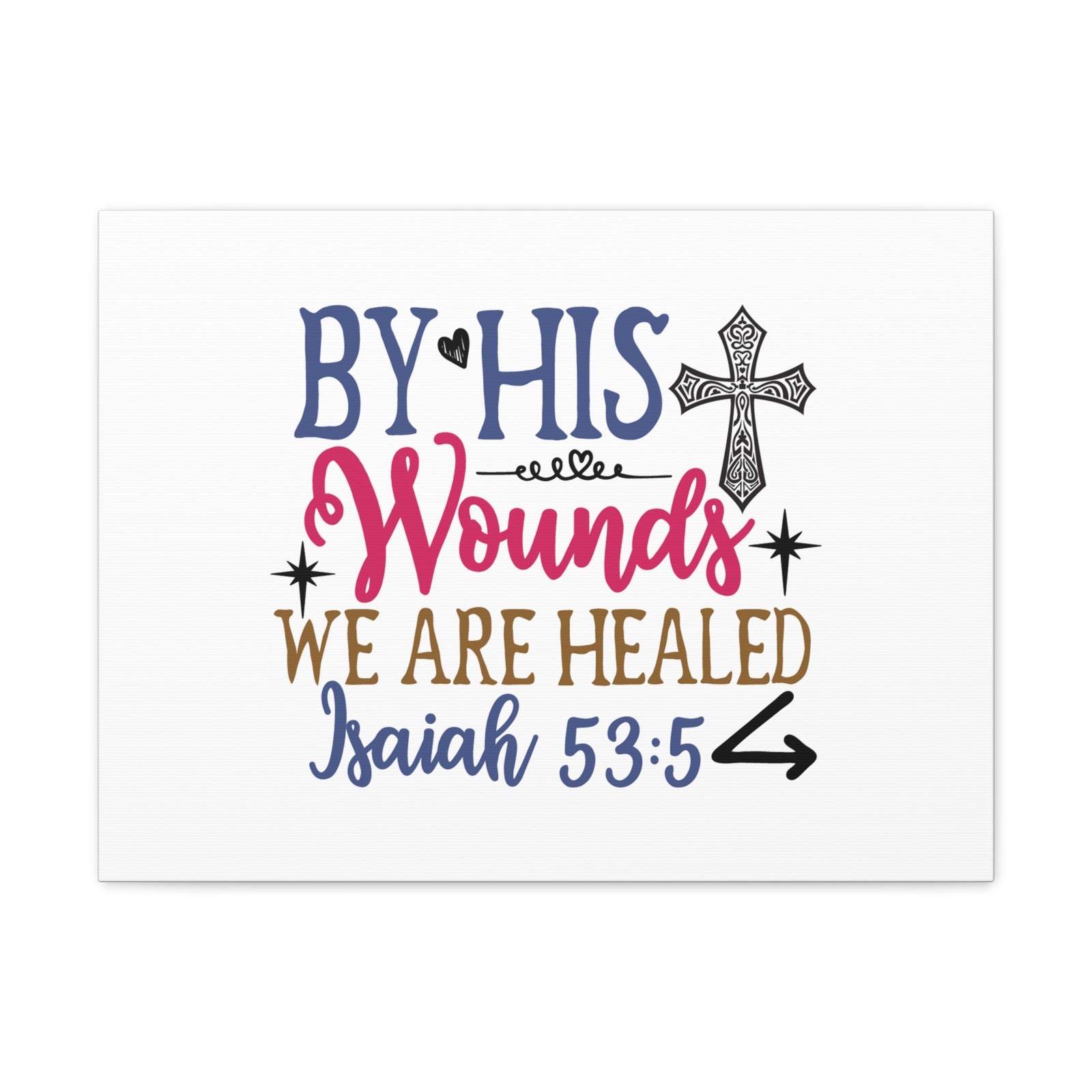 Scripture Walls Isaiah 53:5 By His Wounds Bible Verse Canvas Christian Wall Art Ready to Hang Unframed-Express Your Love Gifts