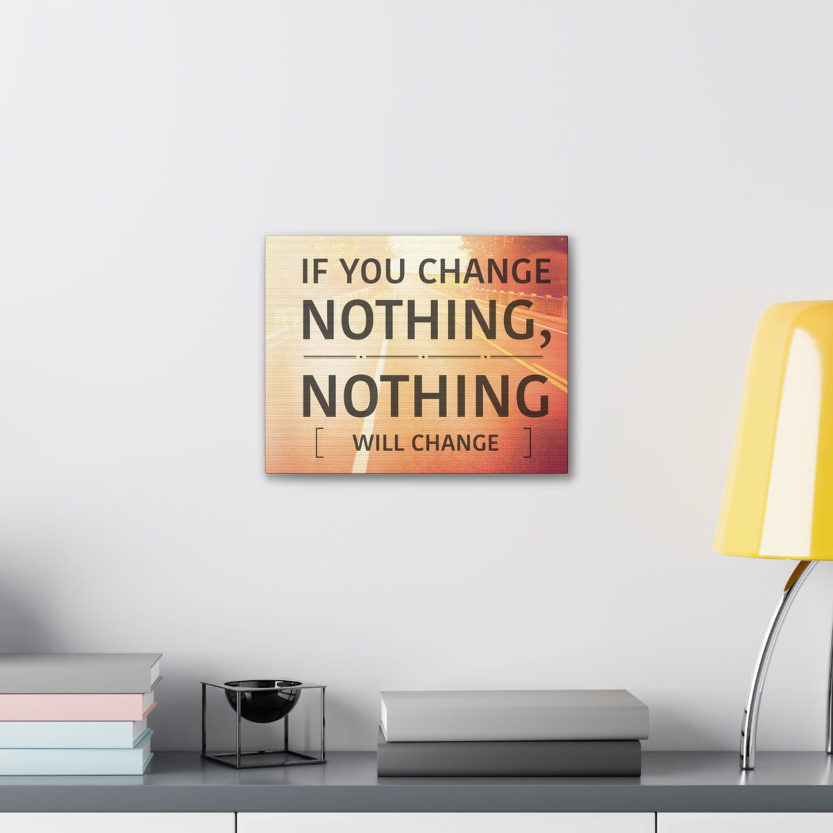Inspirational Quote Canvas If You Change Nothing Motivational Print Ready to Hang Artwork-Express Your Love Gifts