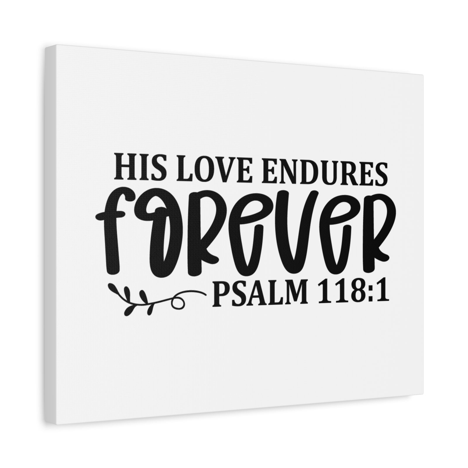 Scripture Canvas His Love Endures Forever Psalm 118:1 Christian Wall Art Bible Verse Print Ready to Hang-Express Your Love Gifts