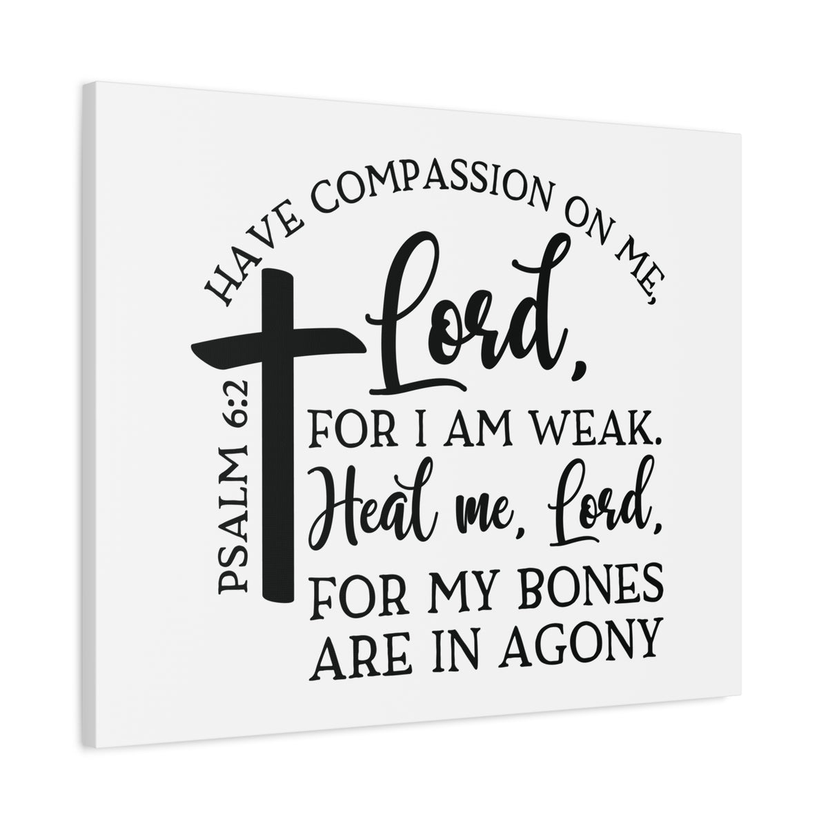 Scripture Canvas Have Compassion On Me Lord Psalm 6:2 Christian Wall Art Bible Verse Print Ready to Hang-Express Your Love Gifts