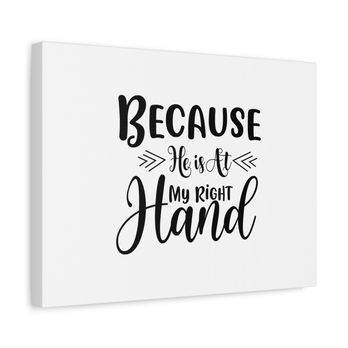 Scripture Canvas Because He Is At My Right Hand Psalm 89:13 Christian Wall Art Bible Verse Print Ready to Hang-Express Your Love Gifts