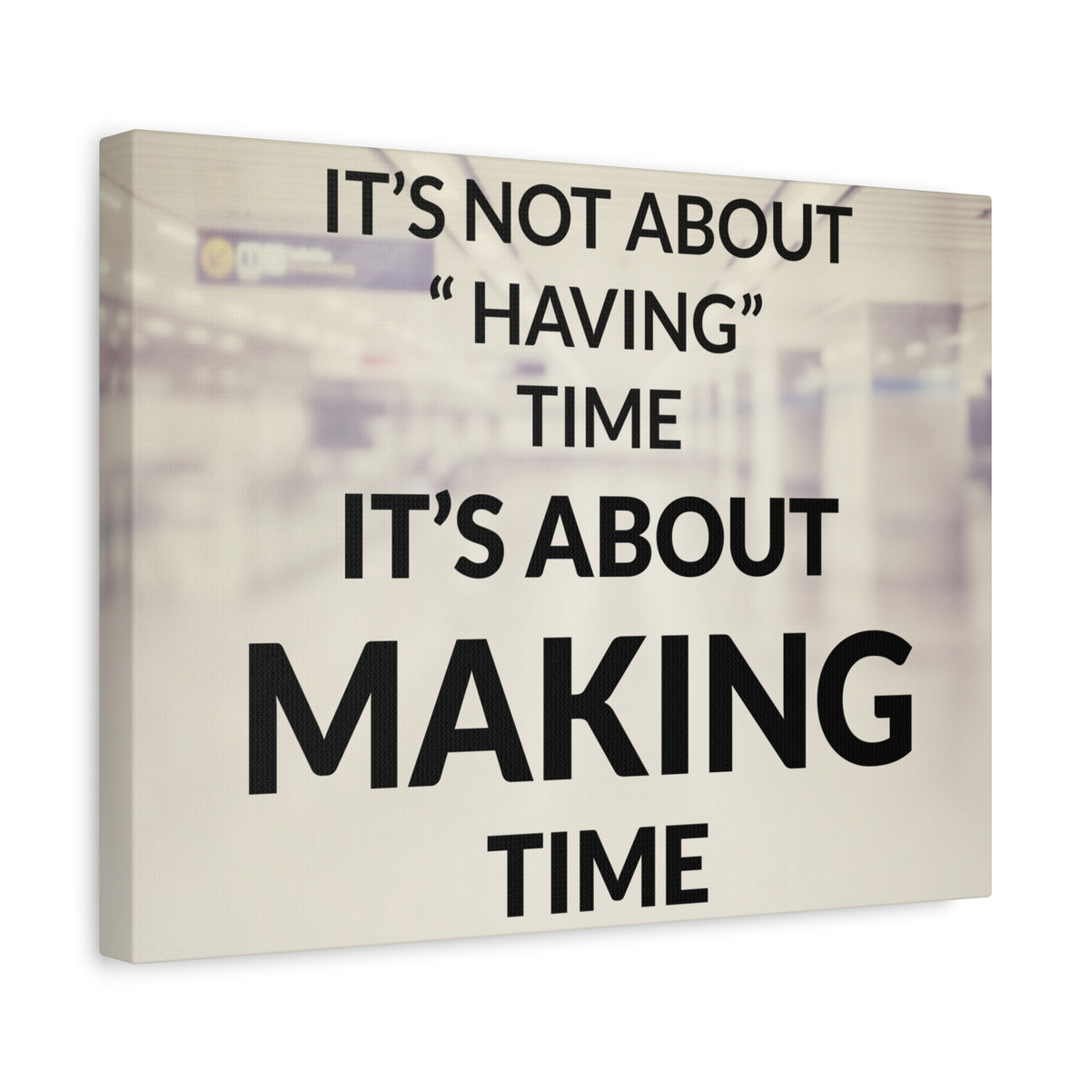 Inspirational Quote Canvas Its Not About Having Time Motivational Print Ready to Hang Artwork-Express Your Love Gifts