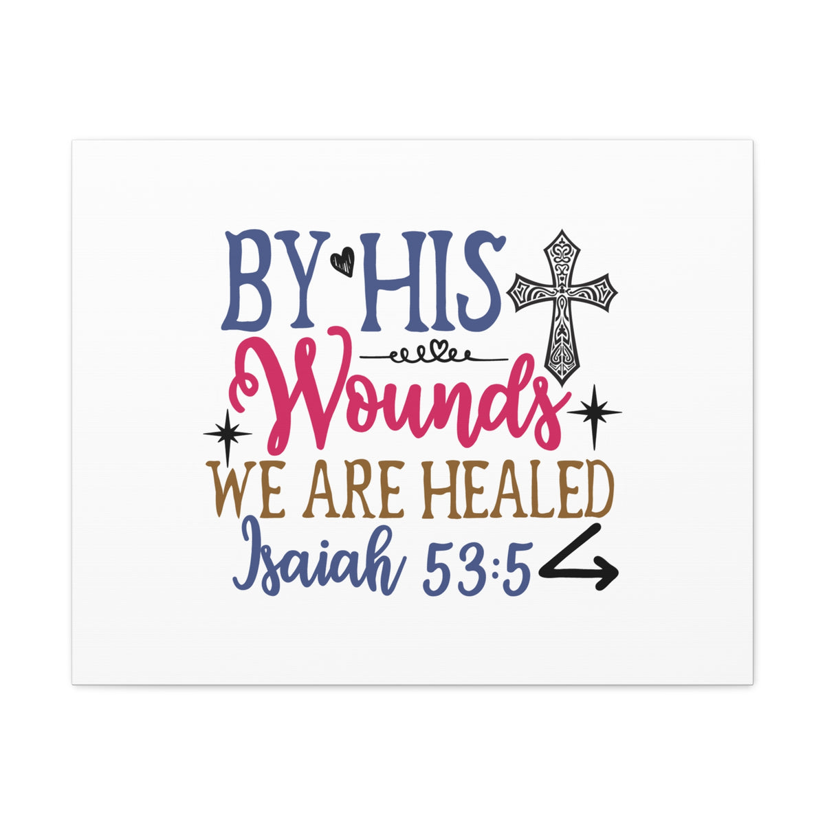 Scripture Walls Isaiah 53:5 By His Wounds Bible Verse Canvas Christian Wall Art Ready to Hang Unframed-Express Your Love Gifts