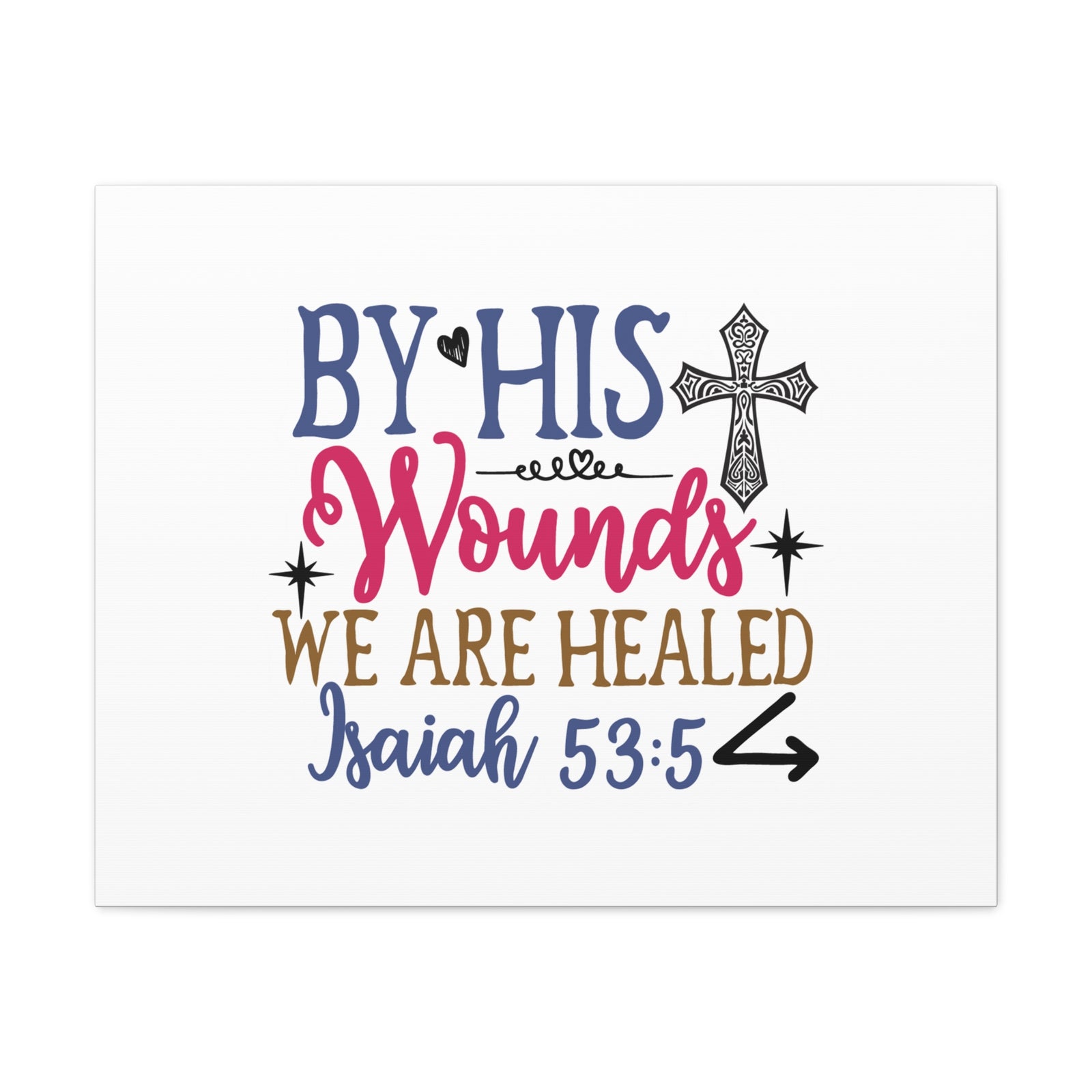 Scripture Walls Isaiah 53:5 By His Wounds Bible Verse Canvas Christian Wall Art Ready to Hang Unframed-Express Your Love Gifts