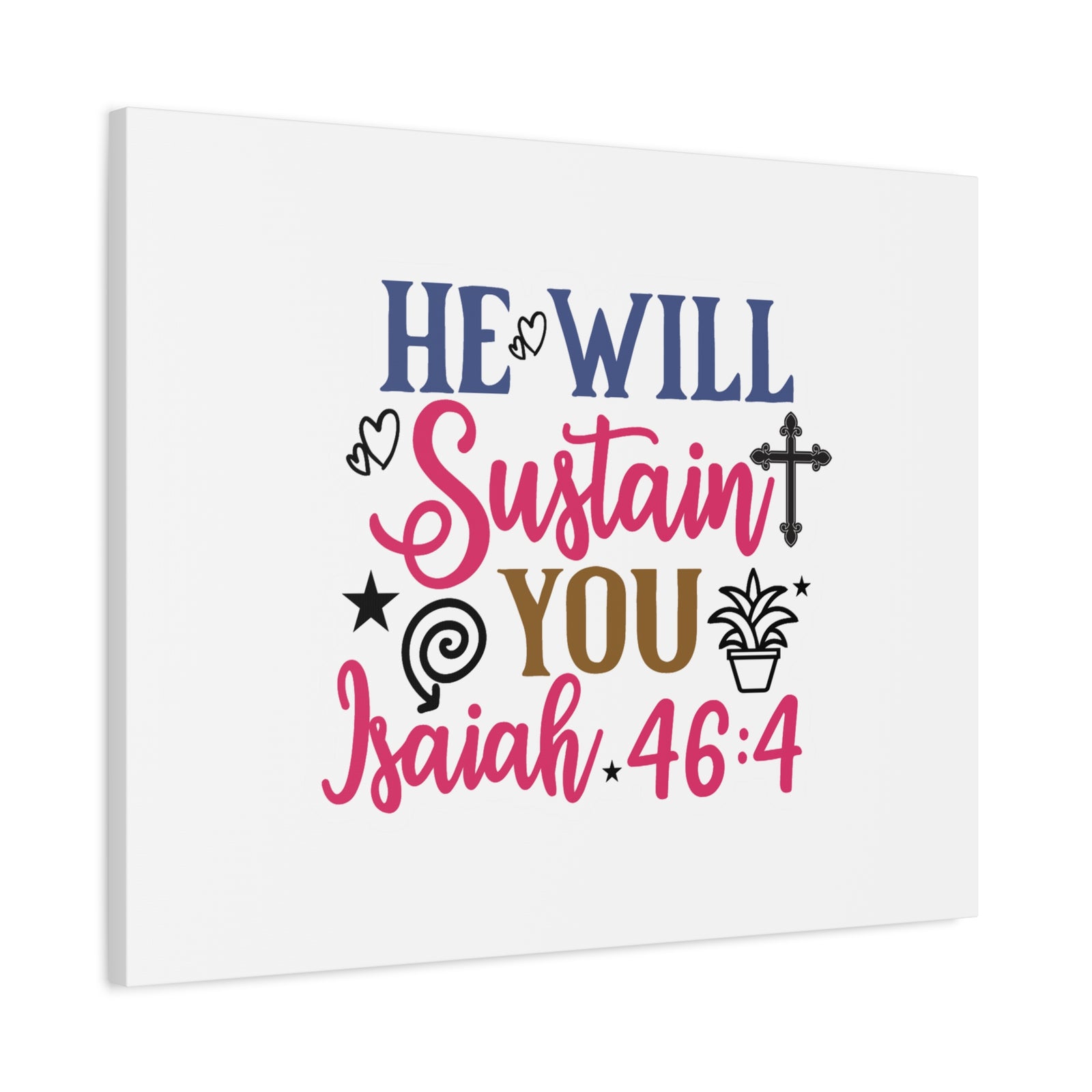Scripture Walls Isaiah 46:4 He Will Sustain You Bible Verse Canvas Christian Wall Art Ready to Hang Unframed-Express Your Love Gifts
