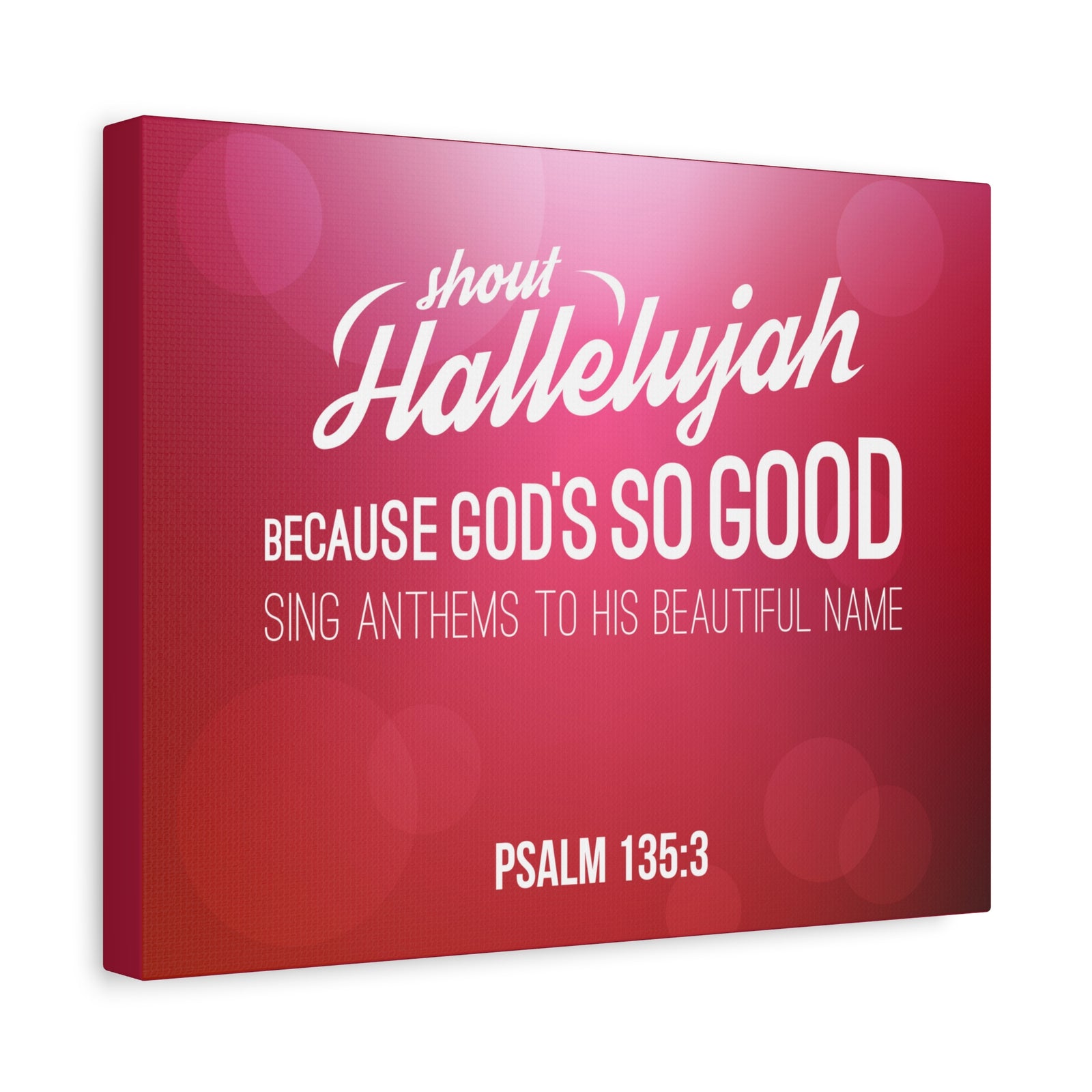Scripture Canvas Shout Hallelujah Because Psalm 135:3 Christian Wall Art Bible Verse Print Ready To Hang-Express Your Love Gifts