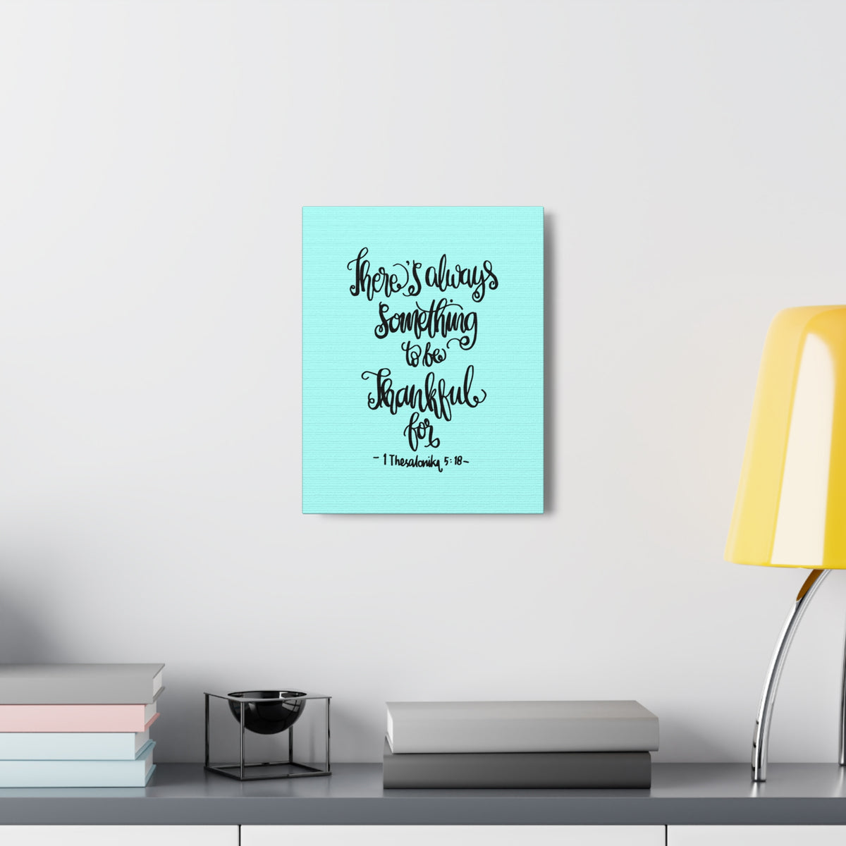 Scripture Canvas There Always Something To Be 1 Thesalonika 5:18 Christian Wall Art Bible Verse Print Ready To Hang-Express Your Love Gifts