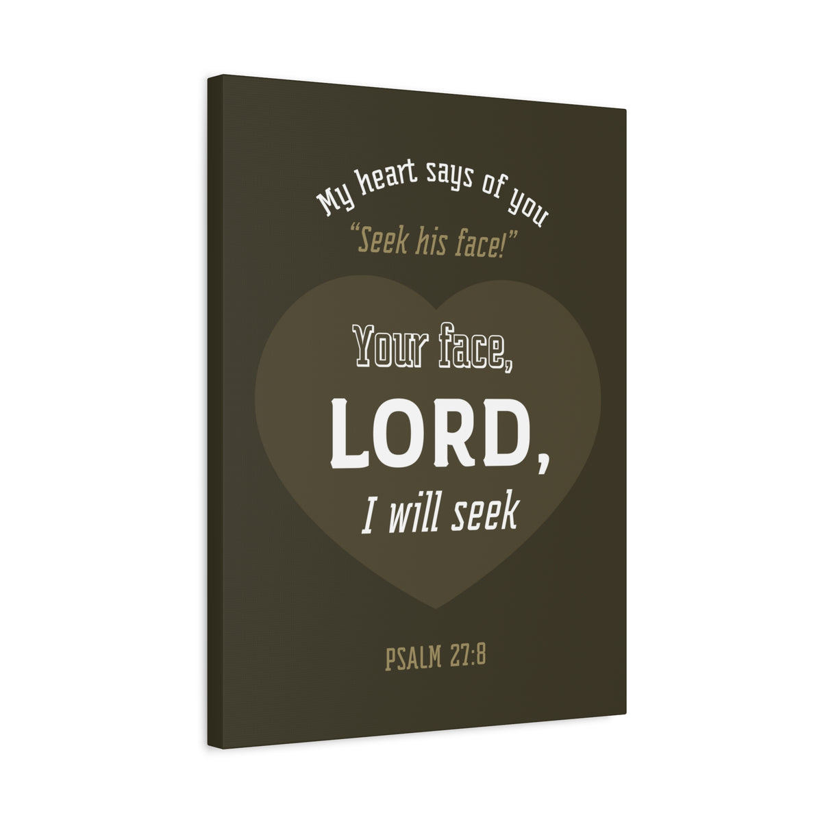 Scripture Canvas My heart Says Of You Psalm 27:8 Christian Wall Art Bible Verse Print Ready To Hang-Express Your Love Gifts