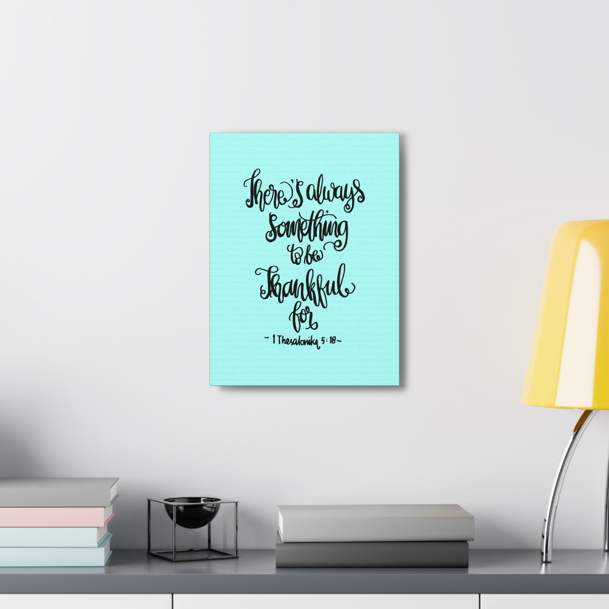 Scripture Canvas There Always Something To Be 1 Thesalonika 5:18 Christian Wall Art Bible Verse Print Ready To Hang-Express Your Love Gifts