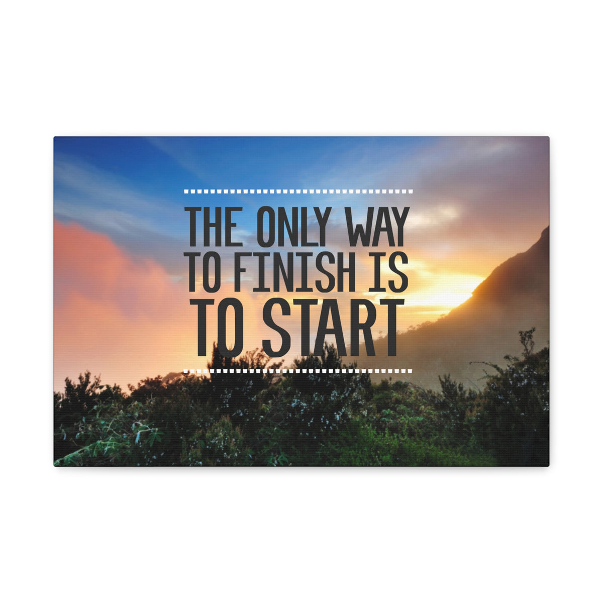 Inspirational Quote Canvas The Only Way To Finish Is To Start Motivational Print Ready to Hang Artwork-Express Your Love Gifts