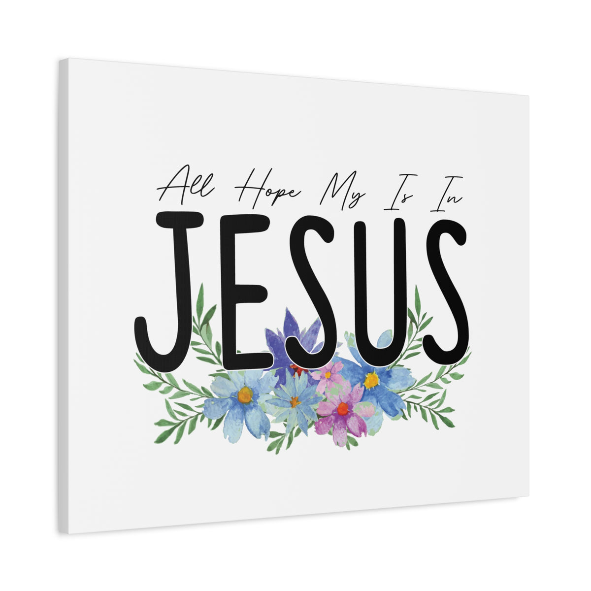 Scripture Canvas All My Hope Is In Jesus Jeremiah 29:11 Blue Flowers Christian Wall Art Bible Verse Print Ready to Hang-Express Your Love Gifts